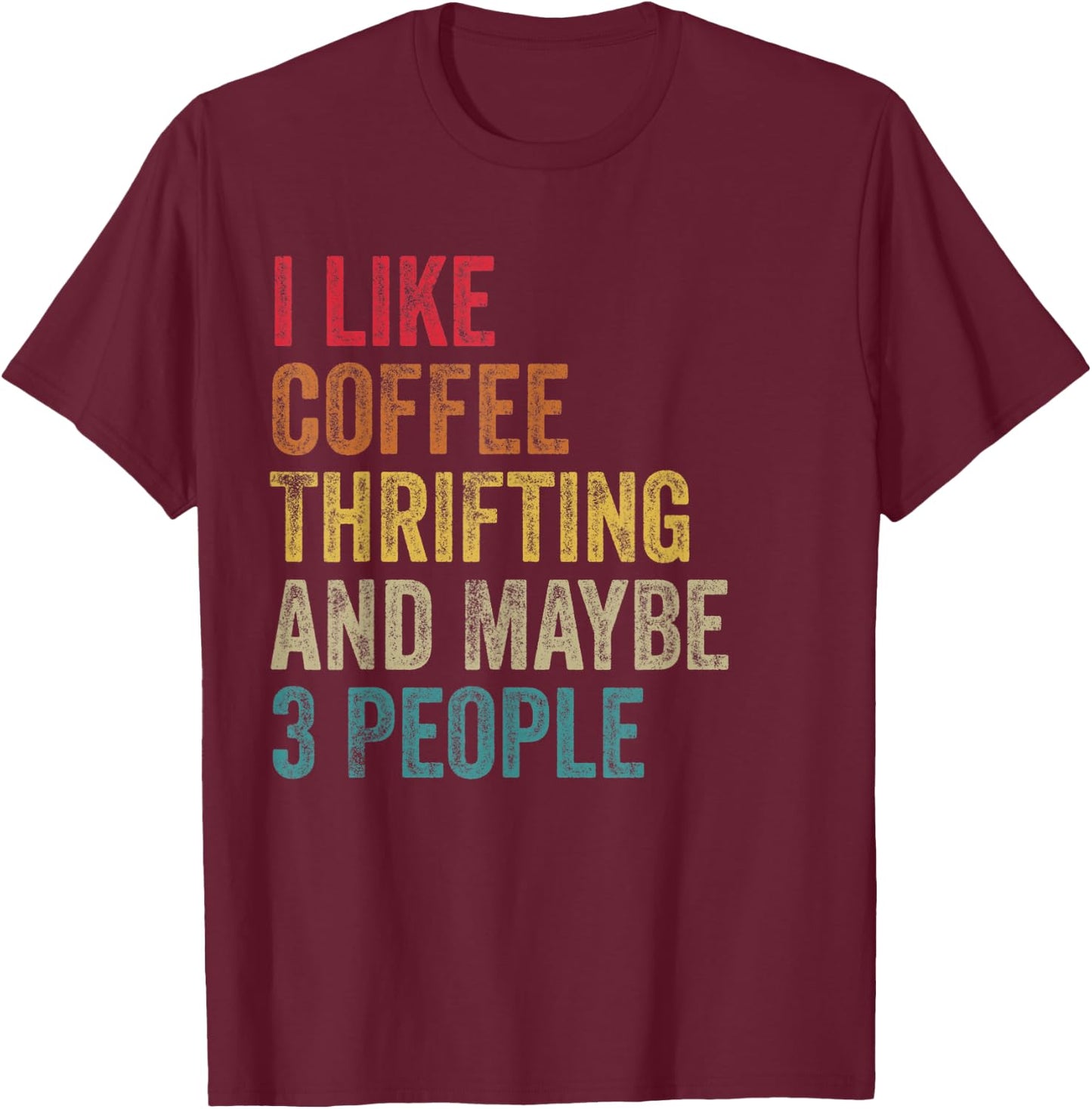 I like Coffee Thrifting & maybe 3 people men women vintage T-Shirt - T-Shirt | Maroon