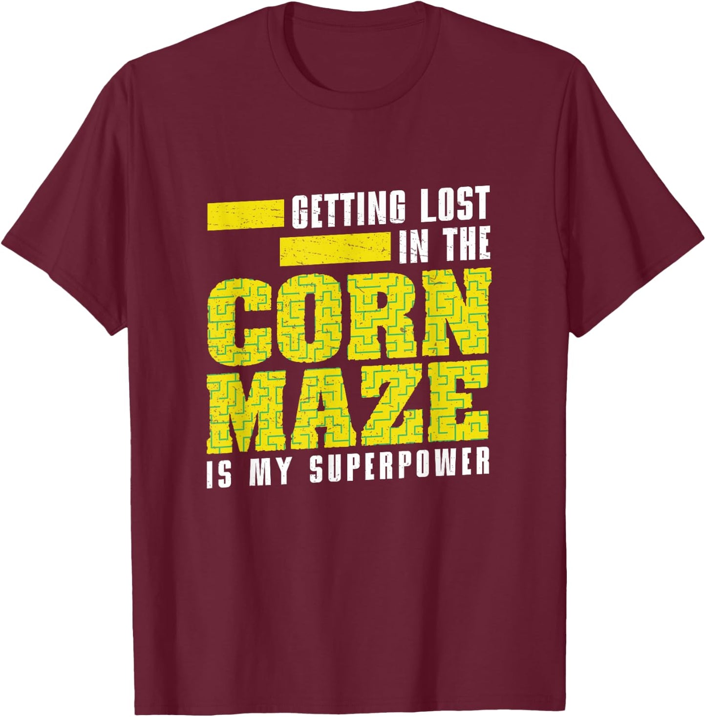 Corn Maze Getting Lost Is My Superpower Funny Harvest Season T-Shirt - T-Shirt | Maroon