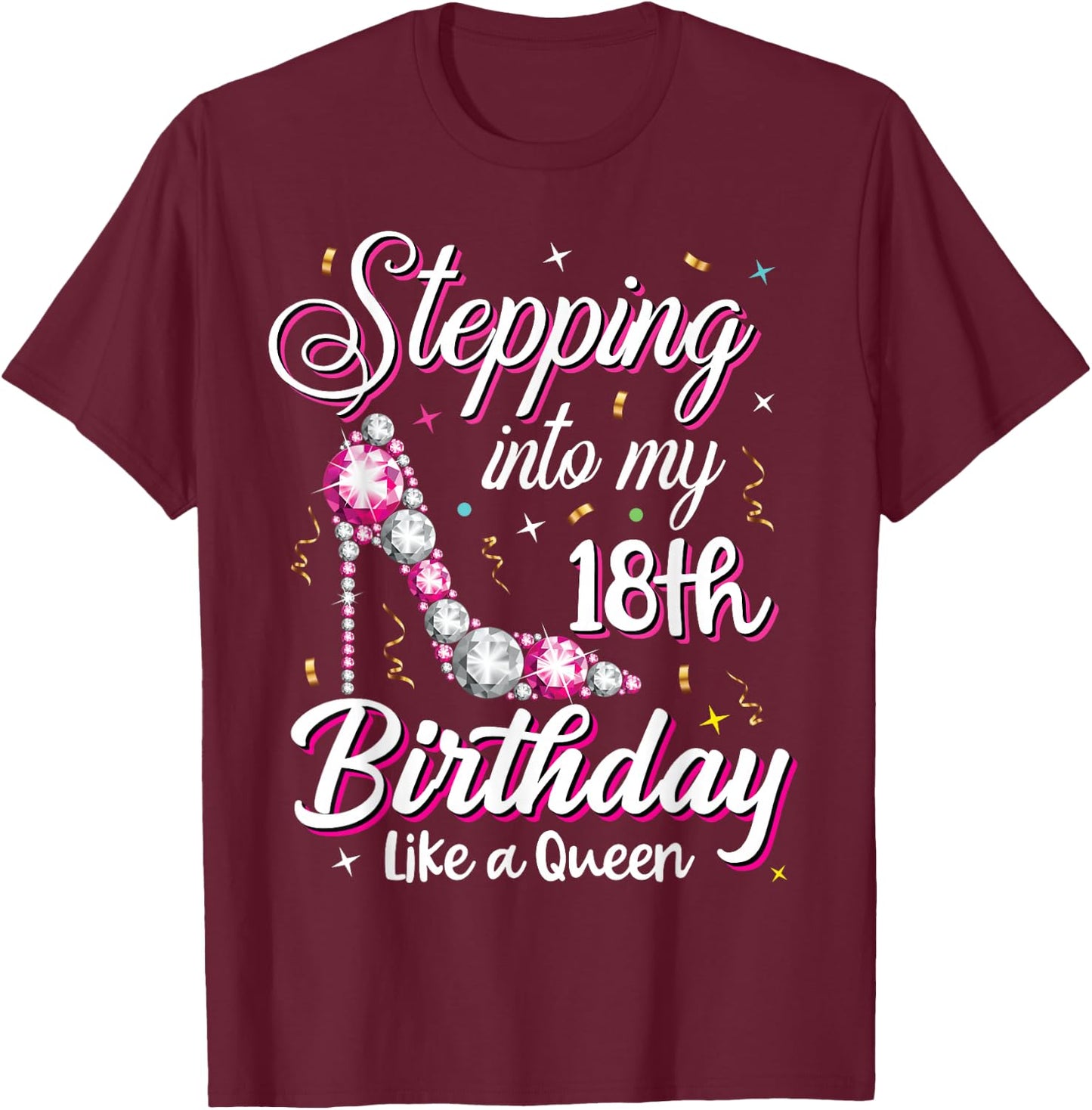 Stepping Into My 18th Birthday Like A Queen Happy Bday to Me T-Shirt - T-Shirt | Maroon