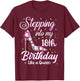 Stepping Into My 18th Birthday Like A Queen Happy Bday to Me T-Shirt - T-Shirt | Maroon