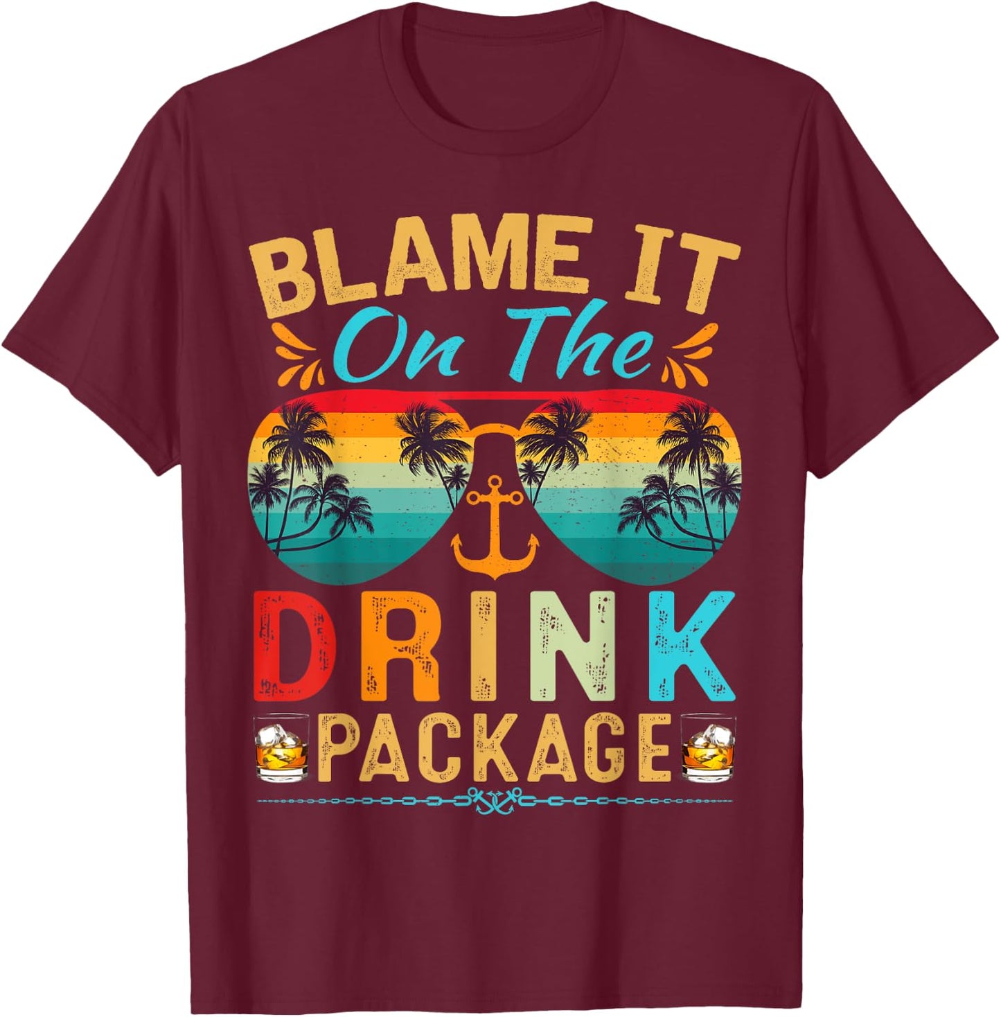 Funny Cruise Blame It On The Drink Package Cruise Vacation T-Shirt - T-Shirt | Maroon