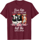 Live Life Like Someone Left The Gate Open Heifer Cow T-Shirt - T-Shirt | Maroon