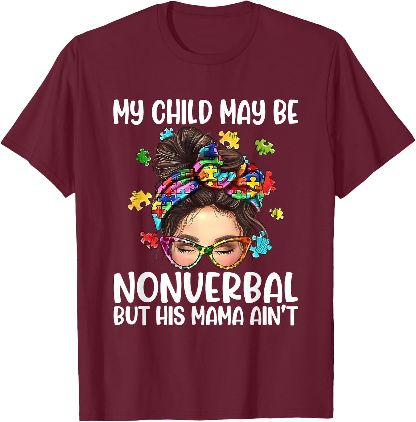 My Child May Be Nonverbal But His Mama Ain't Autism Quote T-Shirt - T-Shirt | Maroon