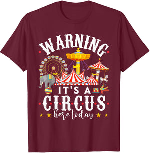 Warning Its a Circus Here Today Shirt Circus Shirt Circus T-Shirt - T-Shirt | Maroon
