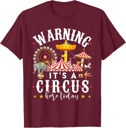 Warning Its a Circus Here Today Shirt Circus Shirt Circus T-Shirt - T-Shirt | Maroon