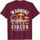 Warning Its a Circus Here Today Shirt Circus Shirt Circus T-Shirt - T-Shirt | Maroon