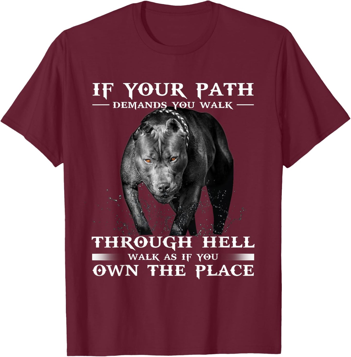 If Your Path Demands You Walk Through Hell Cool Pitbull T-Shirt - T-Shirt | Maroon