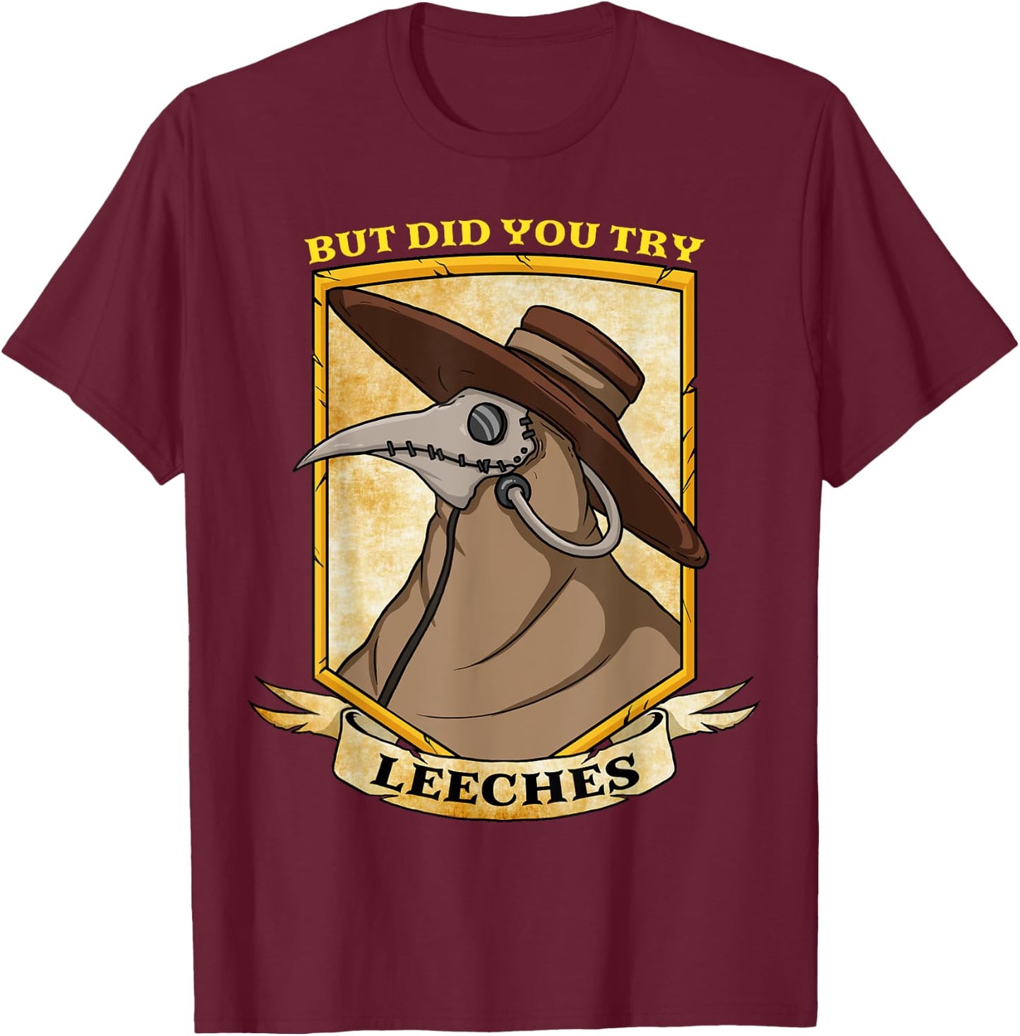But Have You Tried Leeches Retro Goth Plague Doctor Medical T-Shirt - T-Shirt | Maroon