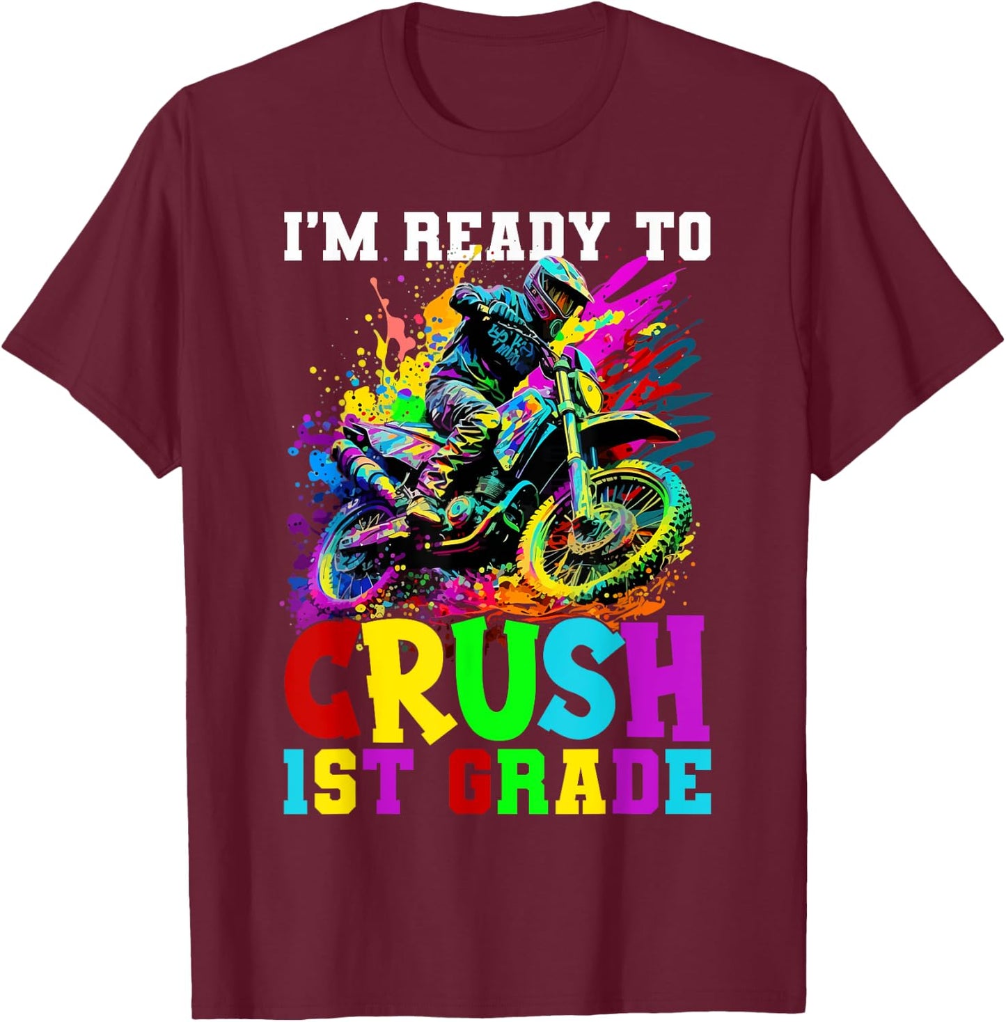 Ready To Crush 1st Grade Dirt Bike Lovers 1st Day Of School T-Shirt - T-Shirt | Maroon