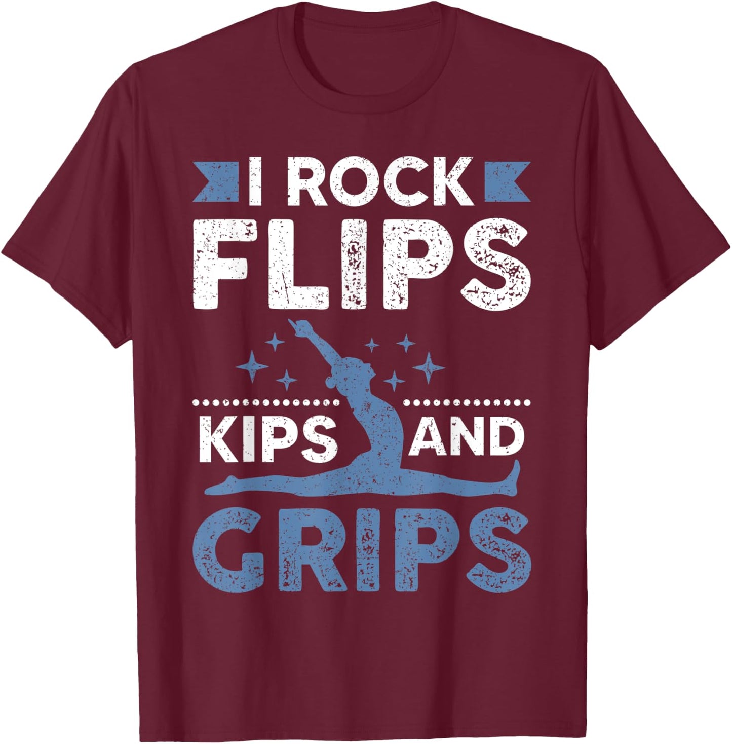I Rock Flips Kips And Grips Gymnastics T-Shirt - T-Shirt | Maroon