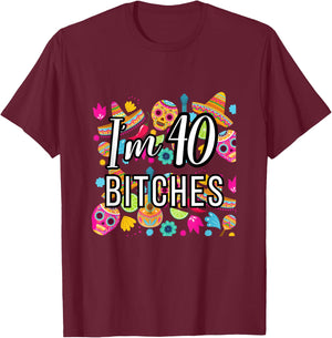 40th Birthday Mexico I'm 40 Lets Fiesta T-Shirt - T-Shirt | Maroon