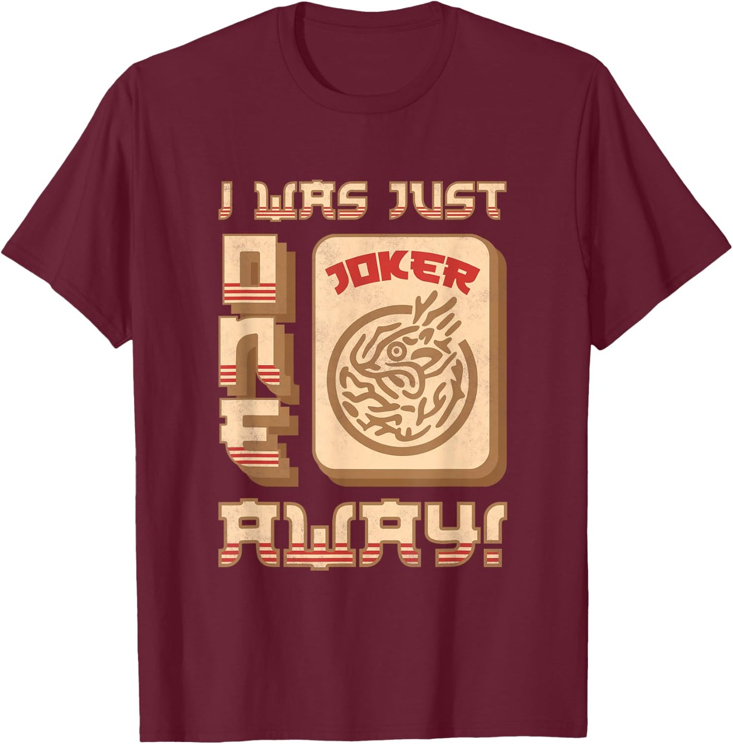 I Was Just One Joker Away, Mah-Jongg T-Shirt - T-Shirt | Maroon
