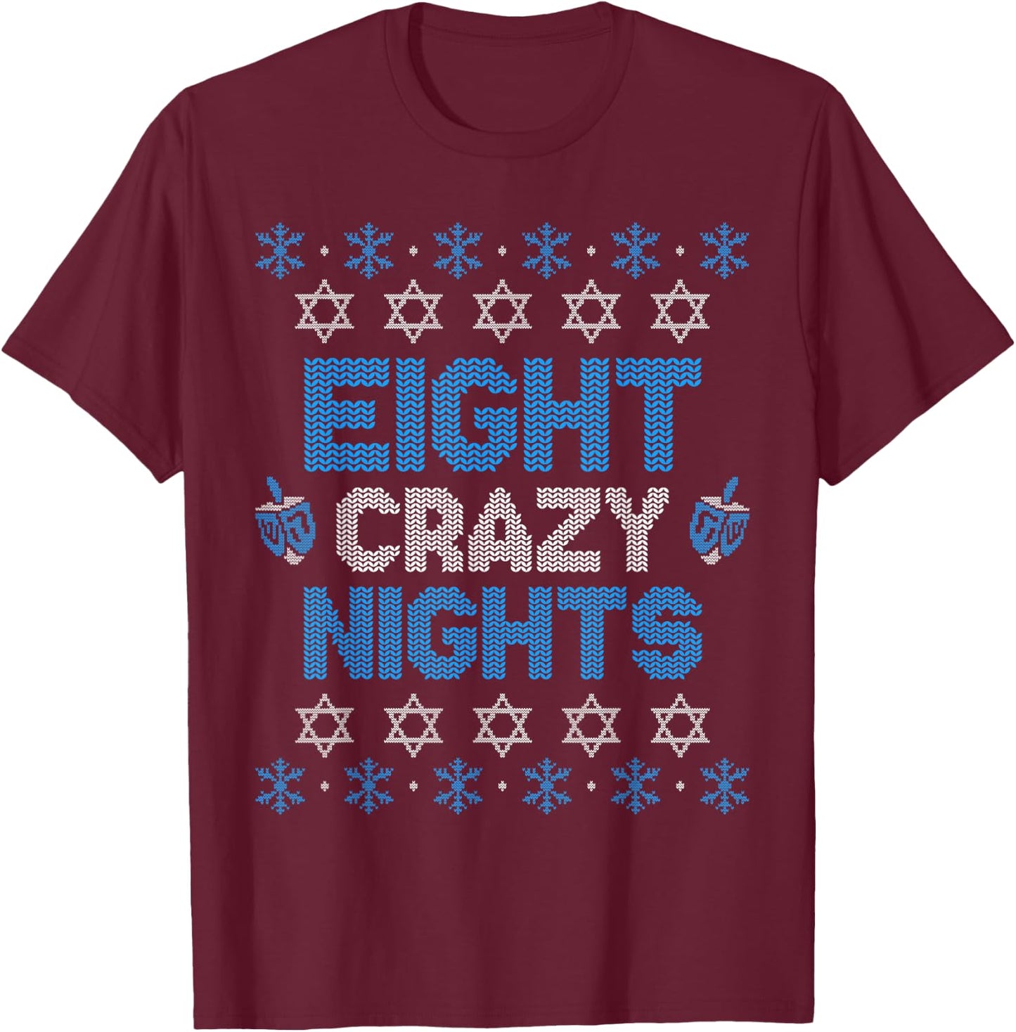 Hanukkah Ugly Sweater Funny 8 Eight Crazy Nights T-Shirt - T-Shirt | Maroon