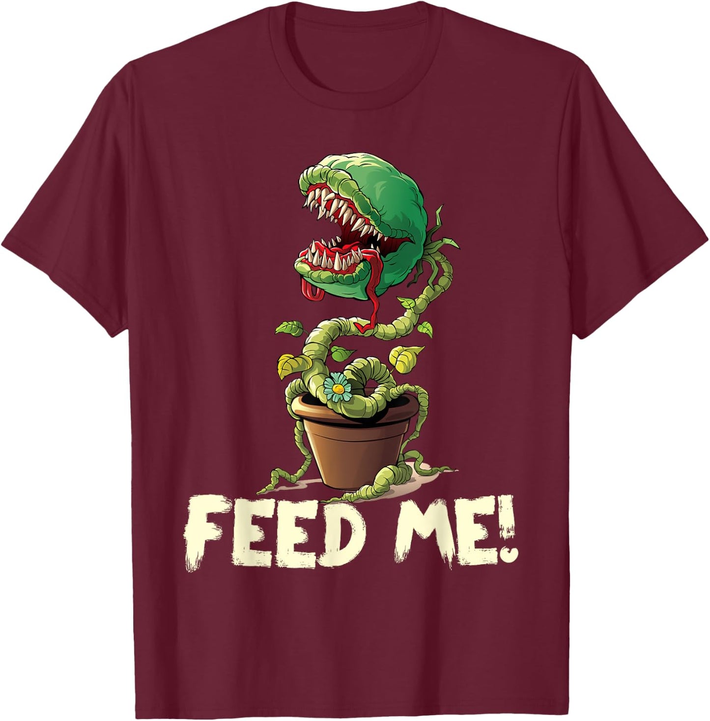 Funny Feed Me Always Hungry Venus Fly Trap Shirt Halloween T-Shirt - T-Shirt | Maroon