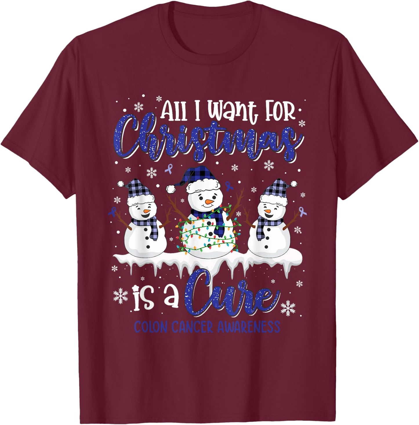 All I Want for Christmas is A Cure Colon Cancer Awareness T-Shirt - T-Shirt | Maroon