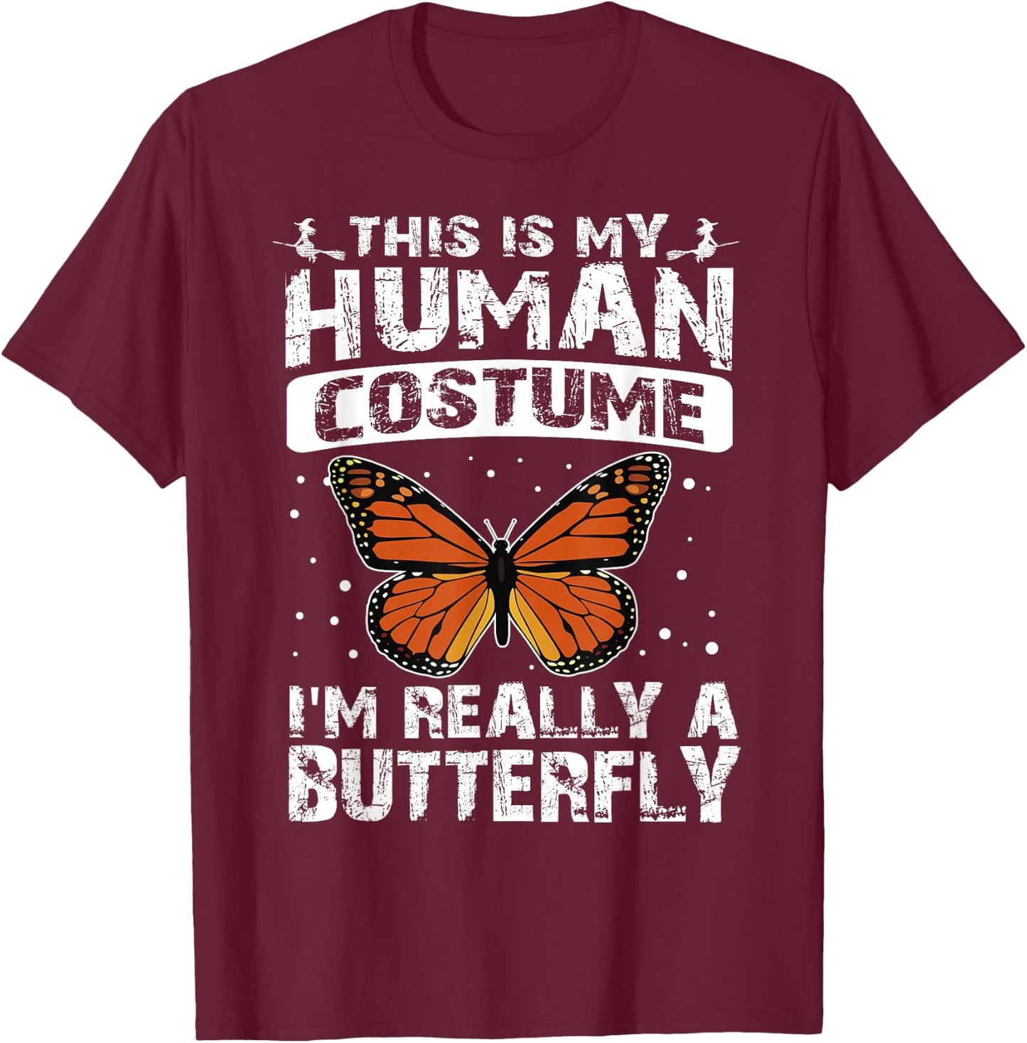 This Is My Human Costume I'm Really A Butterfly Halloween T-Shirt - T-Shirt | Maroon
