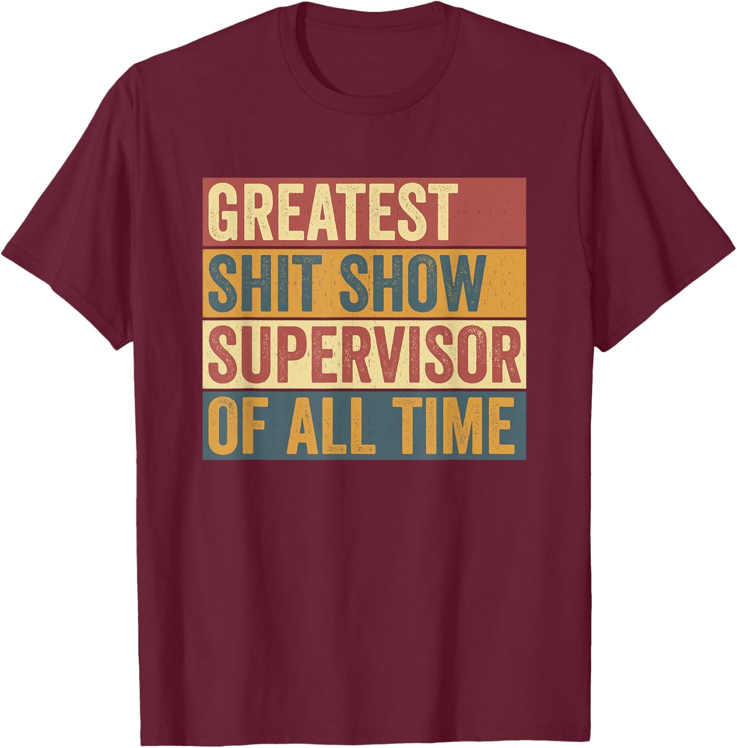 Funny Boss Manager Parent Joke Humor | Shit Show Supervisor T-Shirt - T-Shirt | Maroon