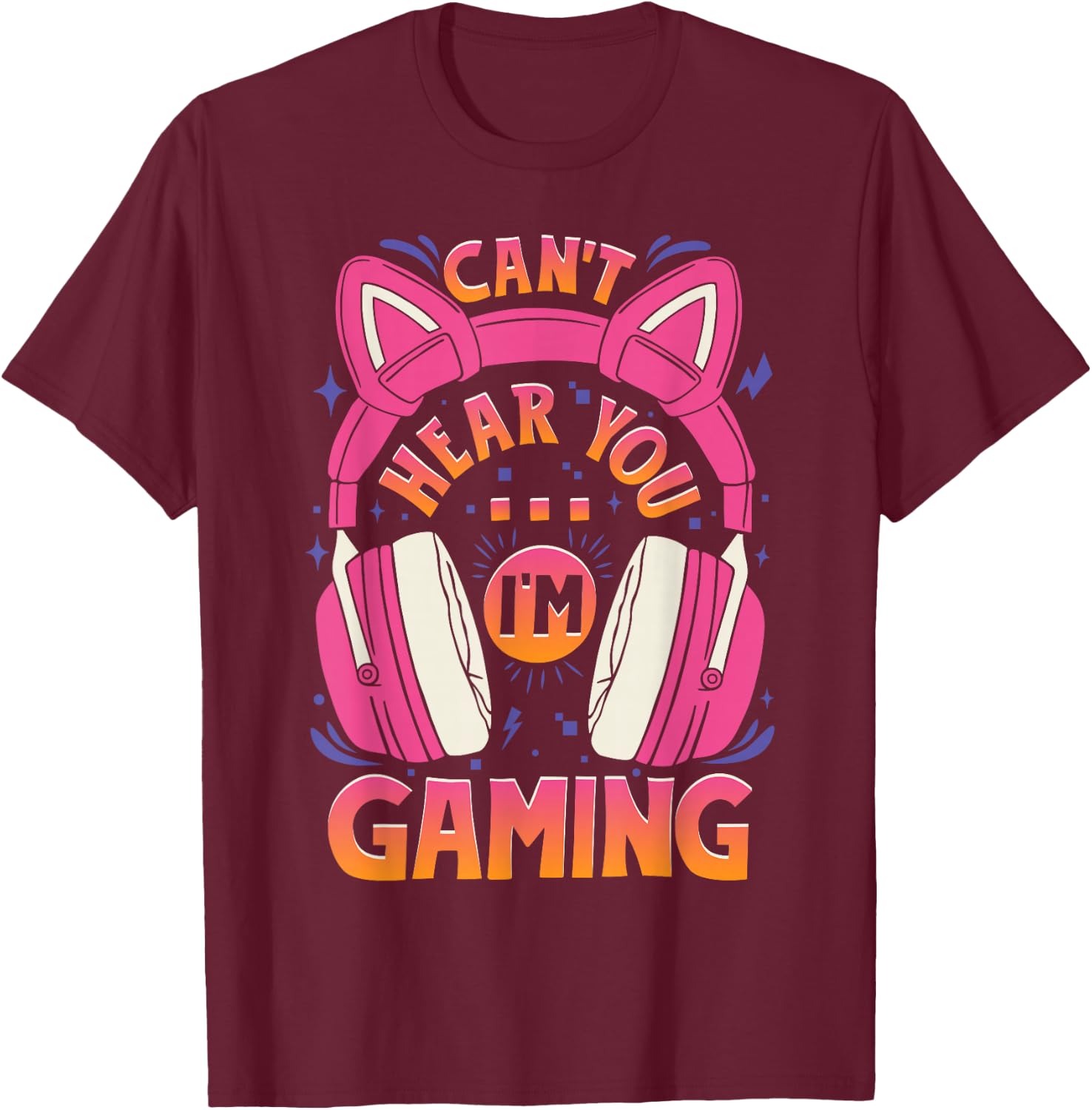 Gamer Girl Can't Hear You I'm Gaming Cute Video Game T-Shirt - T-Shirt | Maroon
