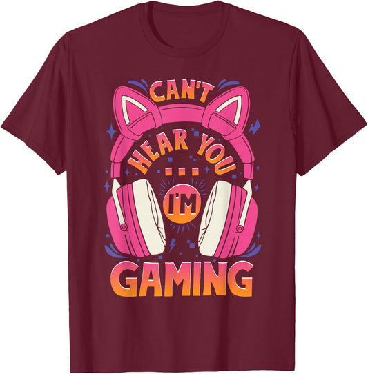 Gamer Girl Can't Hear You I'm Gaming Cute Video Game T-Shirt - T-Shirt | Maroon