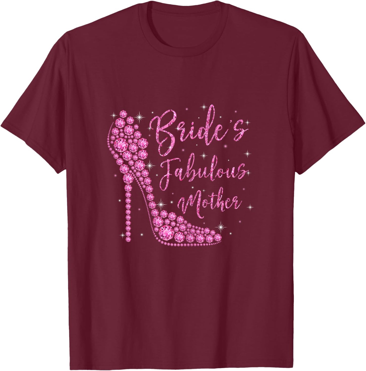 Bride's Fabulous Mother Diamonds High Heels Party T-Shirt - T-Shirt | Maroon