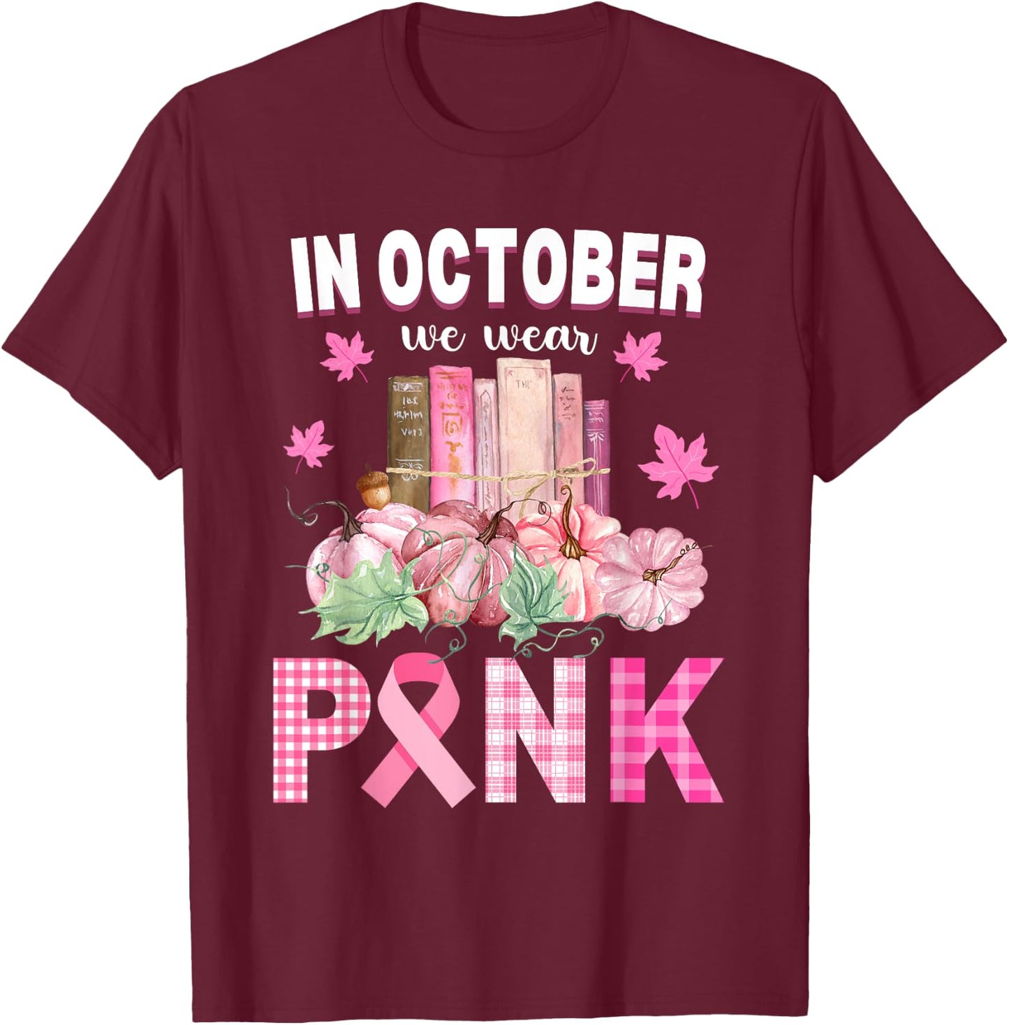We Wear Pink Library Crew Fall Halloween Breast Cancer Books T-Shirt - T-Shirt | Maroon