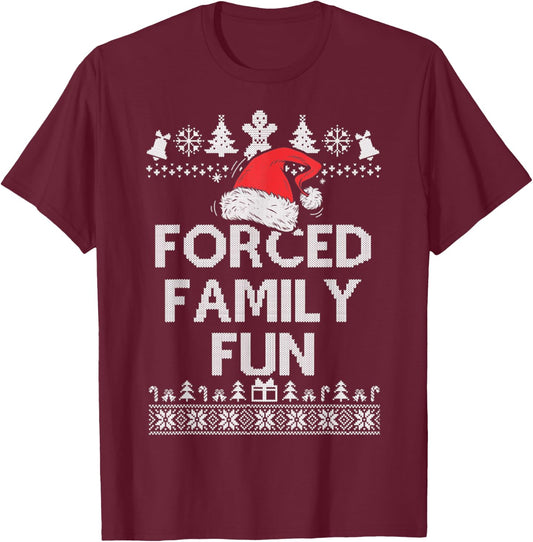 Funny Forced Family Fun Sarcastic Adult Christmas Even Gifts T-Shirt - T-Shirt | Maroon