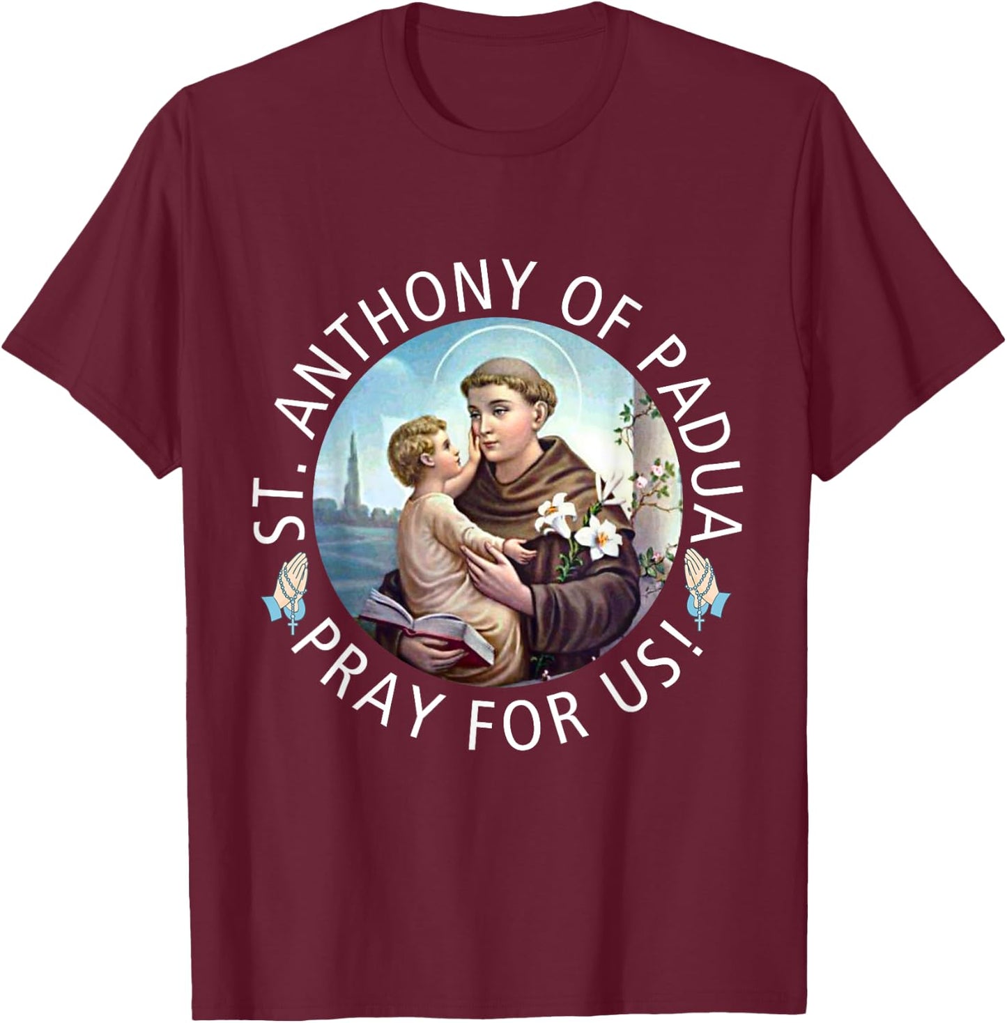 St Anthony of Padua Holding Jesus Catholic Saint St Anthony T-Shirt - T-Shirt | Maroon