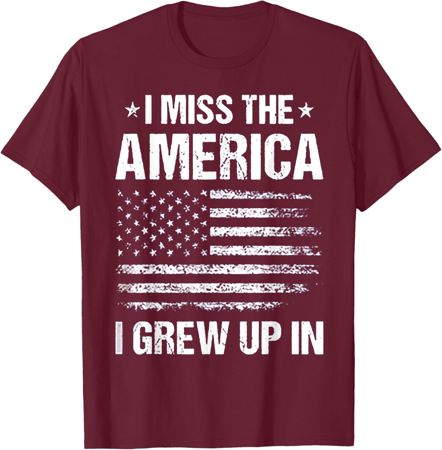 I Miss The America I Grew Up In T-Shirt - T-Shirt | Maroon