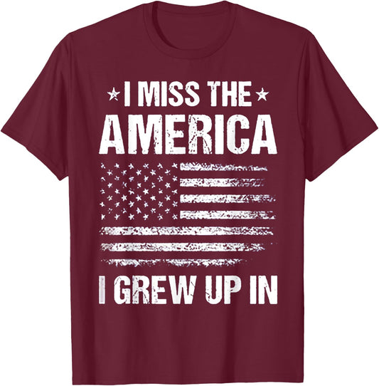 I Miss The America I Grew Up In T-Shirt - T-Shirt | Maroon