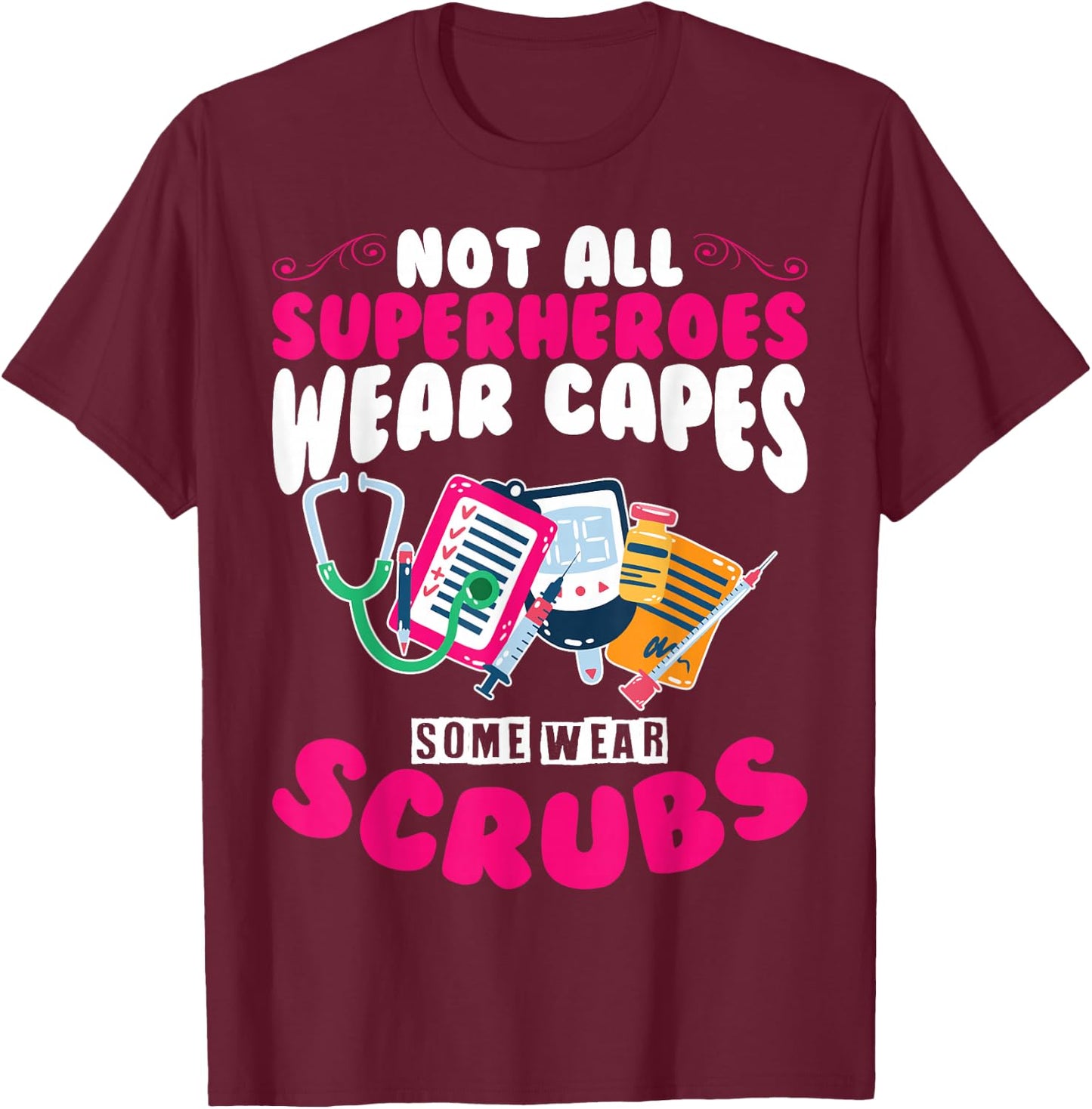 Hero Nurses Hero Wears Scrubs Hero Scrubs Nurses Are Heroes T-Shirt - T-Shirt | Maroon