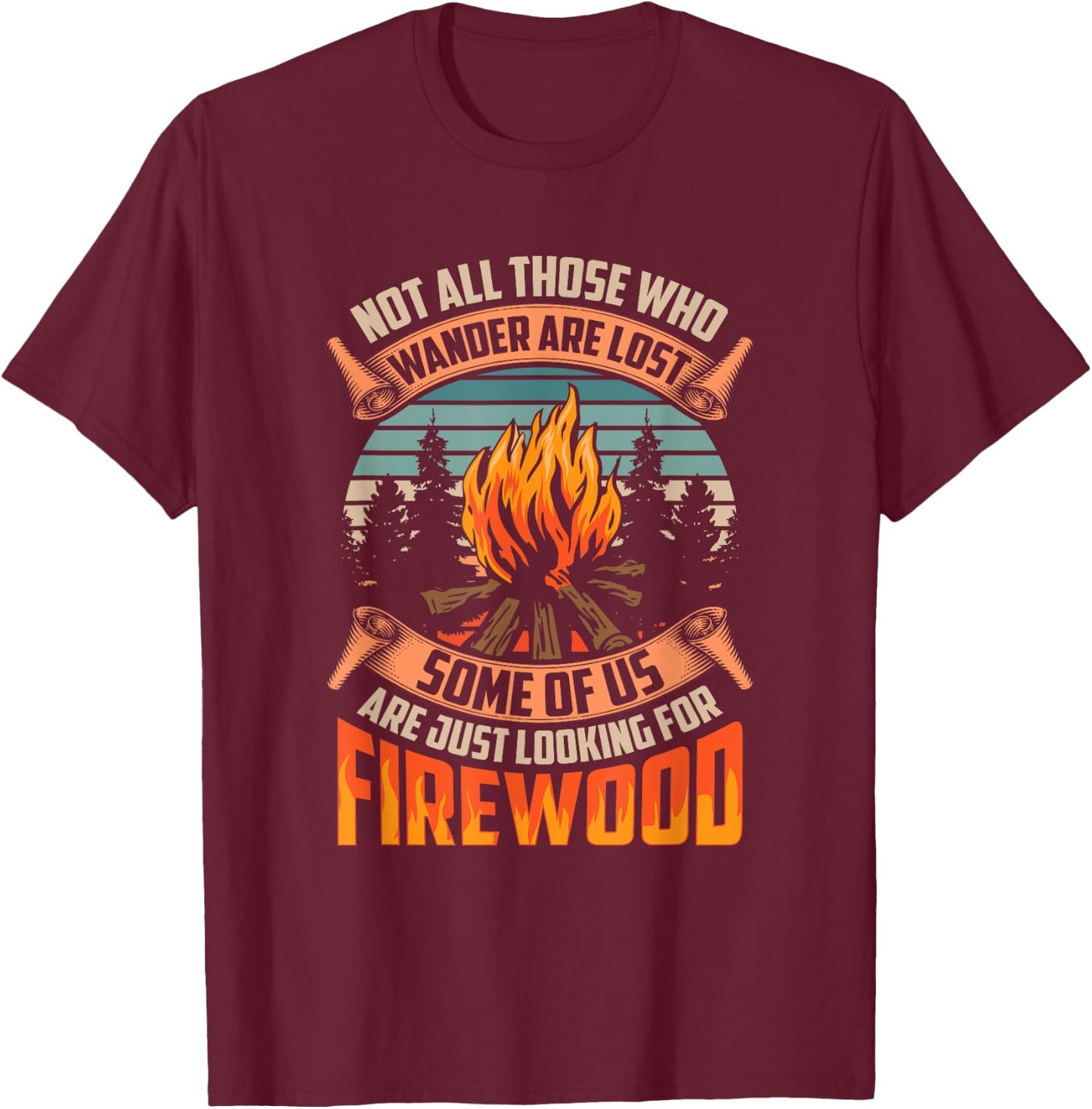 Not All Those Who Wander Are Lost Funny Outdoor Camping T-Shirt - T-Shirt | Maroon