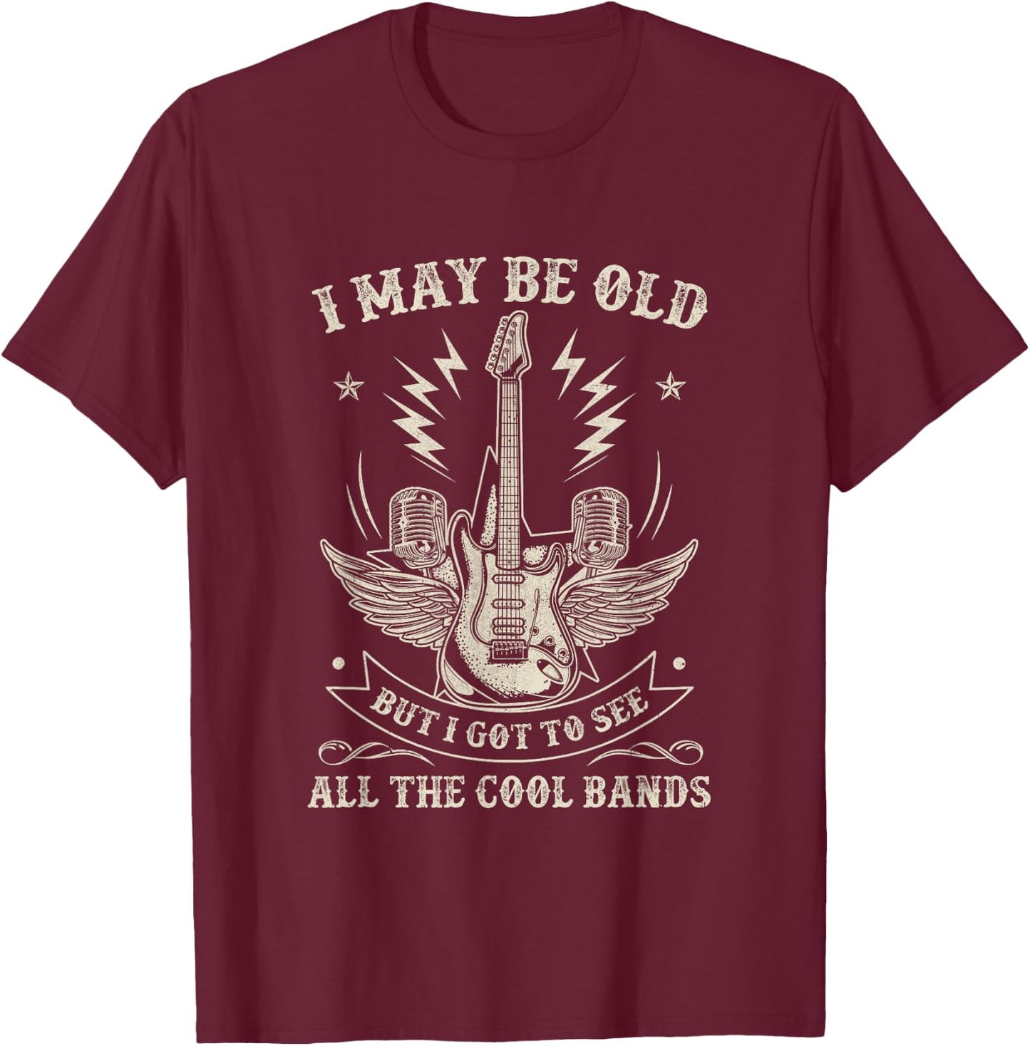 I May Be Old But I Got To See All The Cool Bands Men Concert T-Shirt - T-Shirt | Maroon