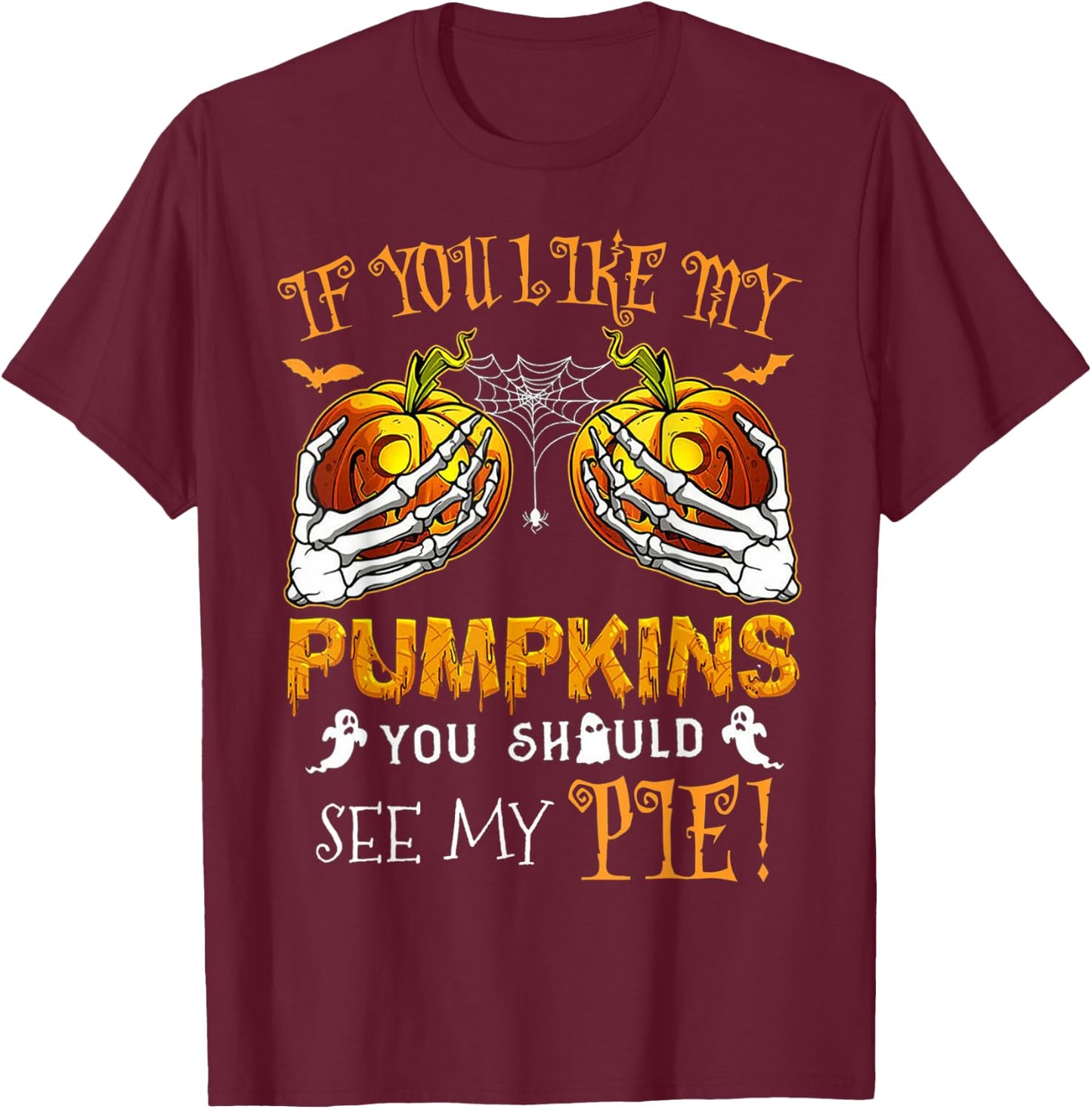 If You Like My Pumpkins You Should See My Pie Halloween T-Shirt - T-Shirt | Maroon