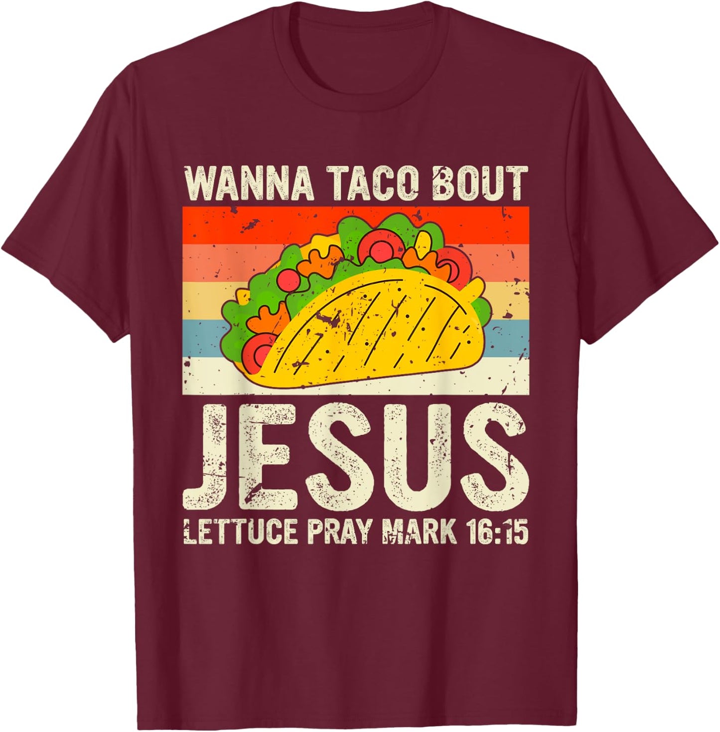 Vintage Retro Wanna Taco Bout Jesus Funny Taco Christian T-Shirt - T-Shirt | Maroon