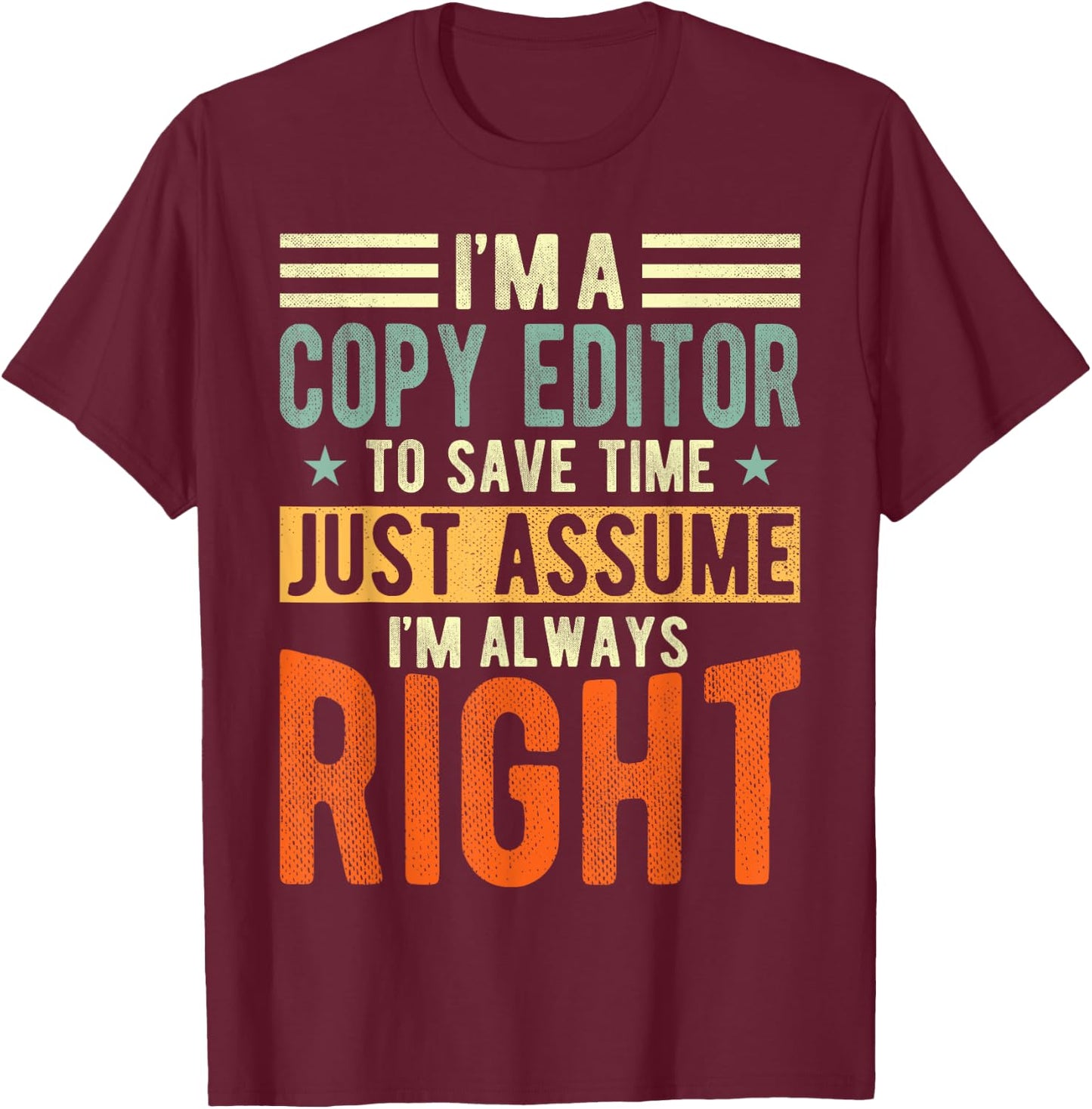 Copy Editor Design | I´m always right | Copy Editor T-Shirt - T-Shirt | Maroon