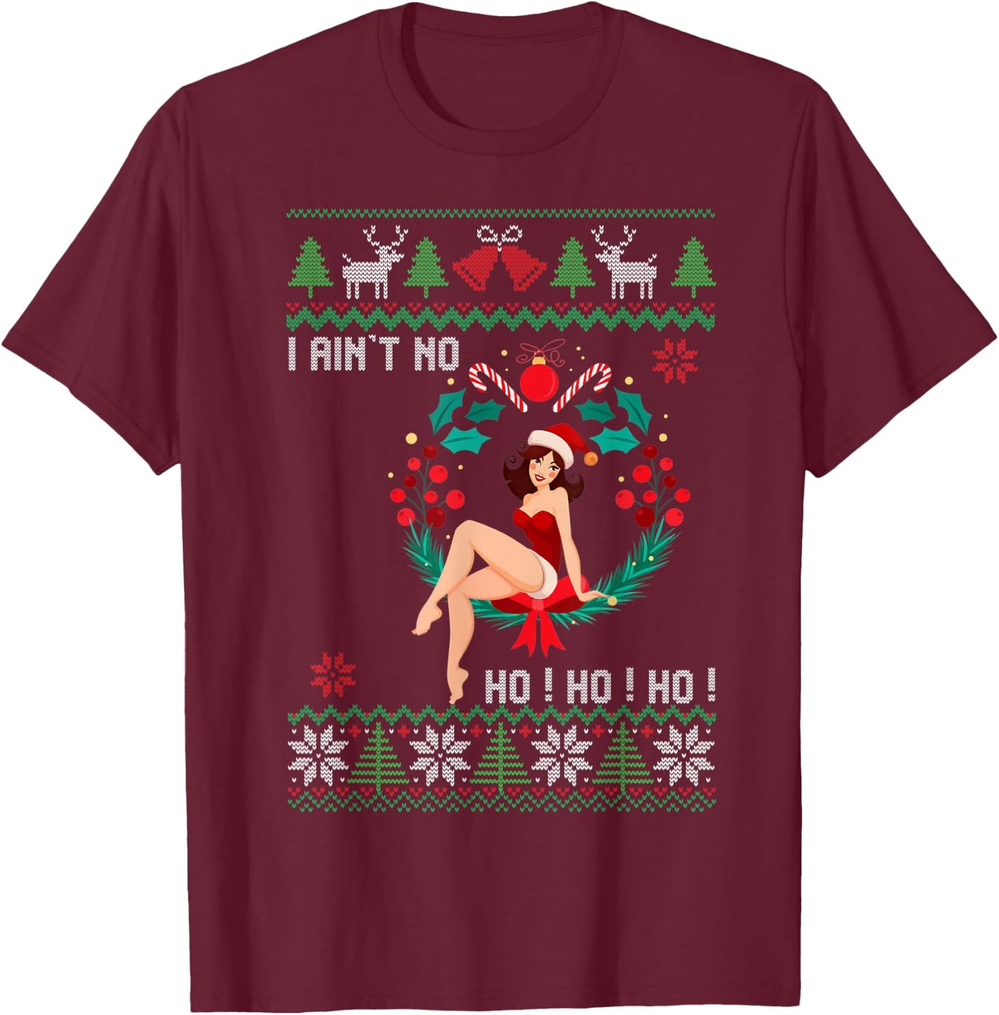 I Ain't no Ho Ho Ho Ugly Sweater Christmas Family Matching T-Shirt - T-Shirt | Maroon