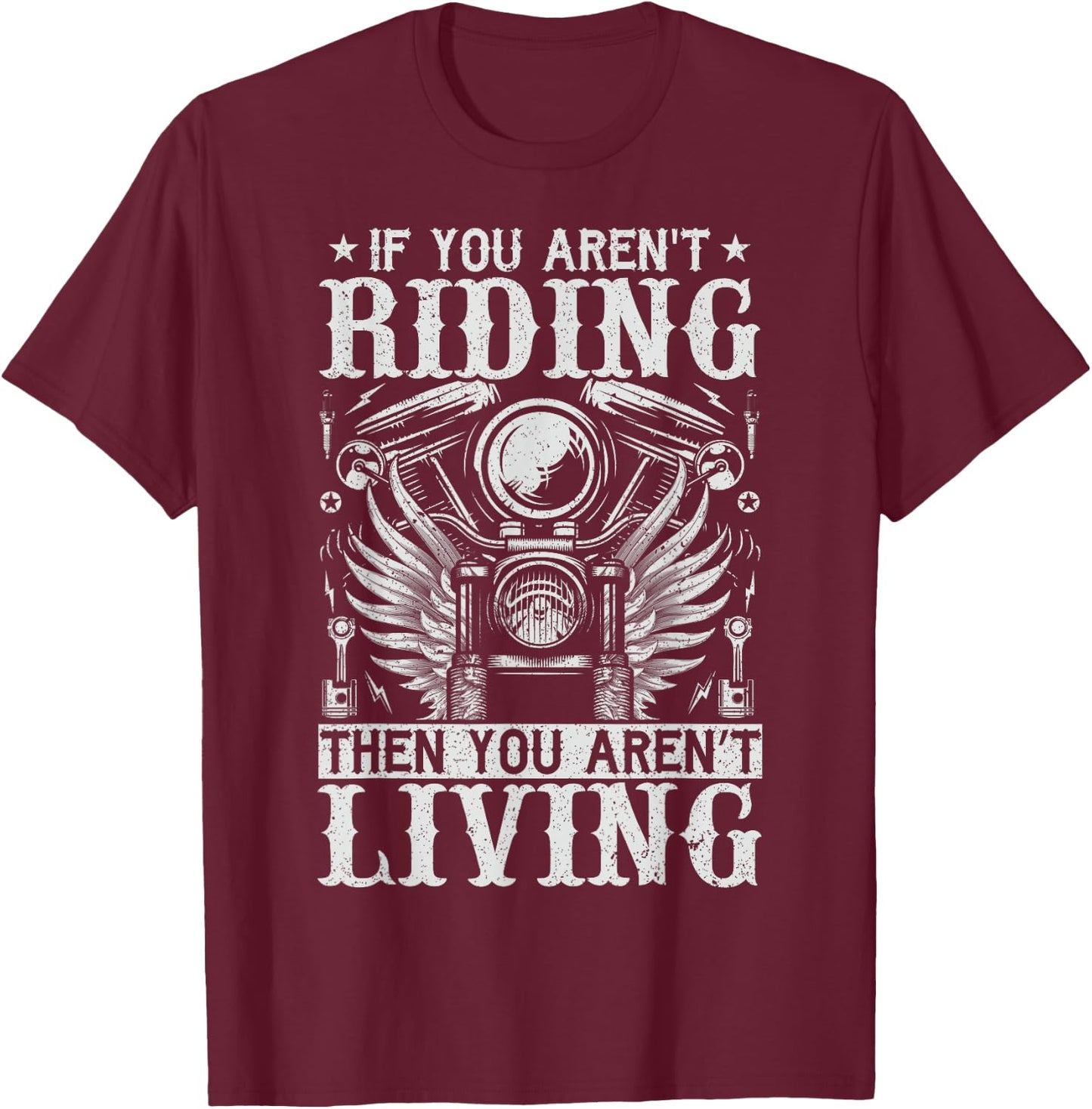 If You Aren't Riding Then You Aren't Living T-Shirt - T-Shirt | Maroon