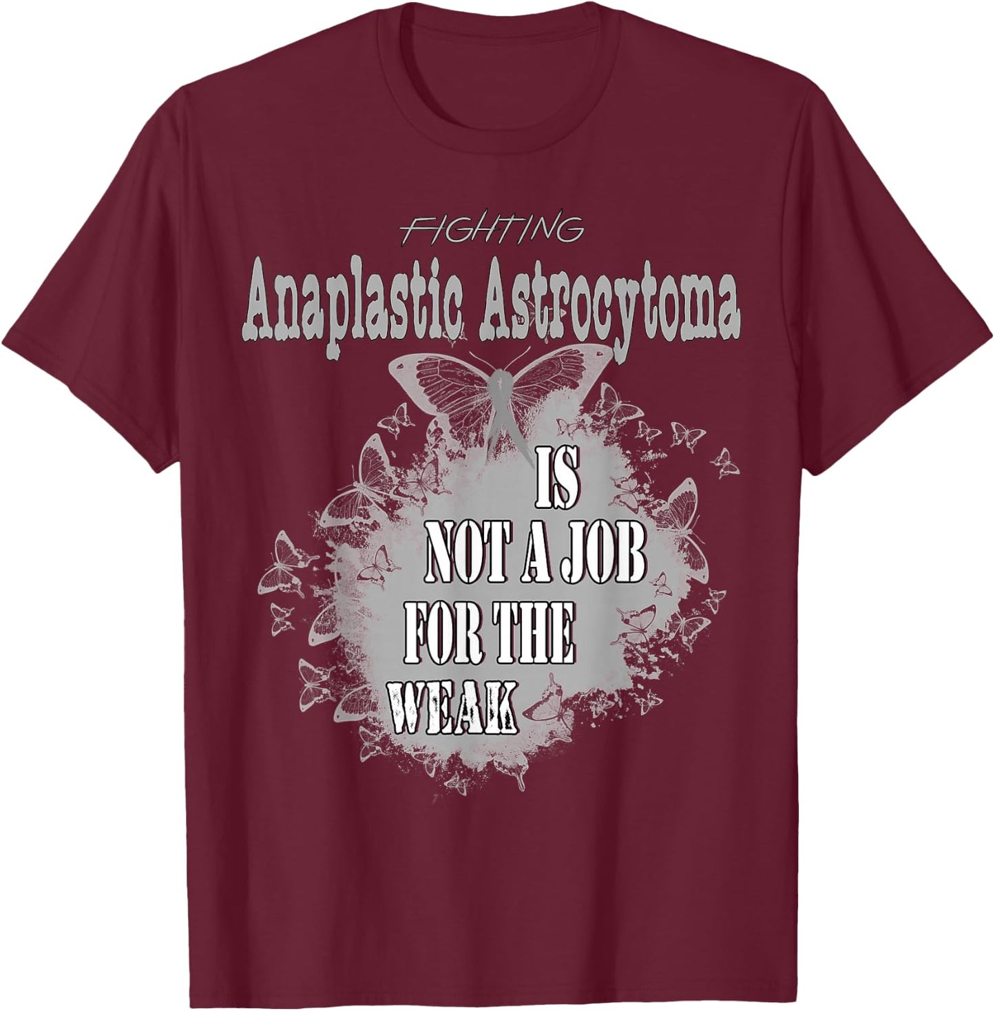 Anaplastic Astrocytoma Awareness T-Shirt - T-Shirt | Maroon