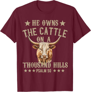 He owns The Cattle On A Thousand Hills Psalm 50 Christian T-Shirt - T-Shirt | Maroon