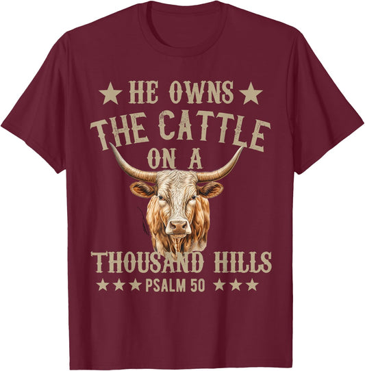 He owns The Cattle On A Thousand Hills Psalm 50 Christian T-Shirt - T-Shirt | Maroon