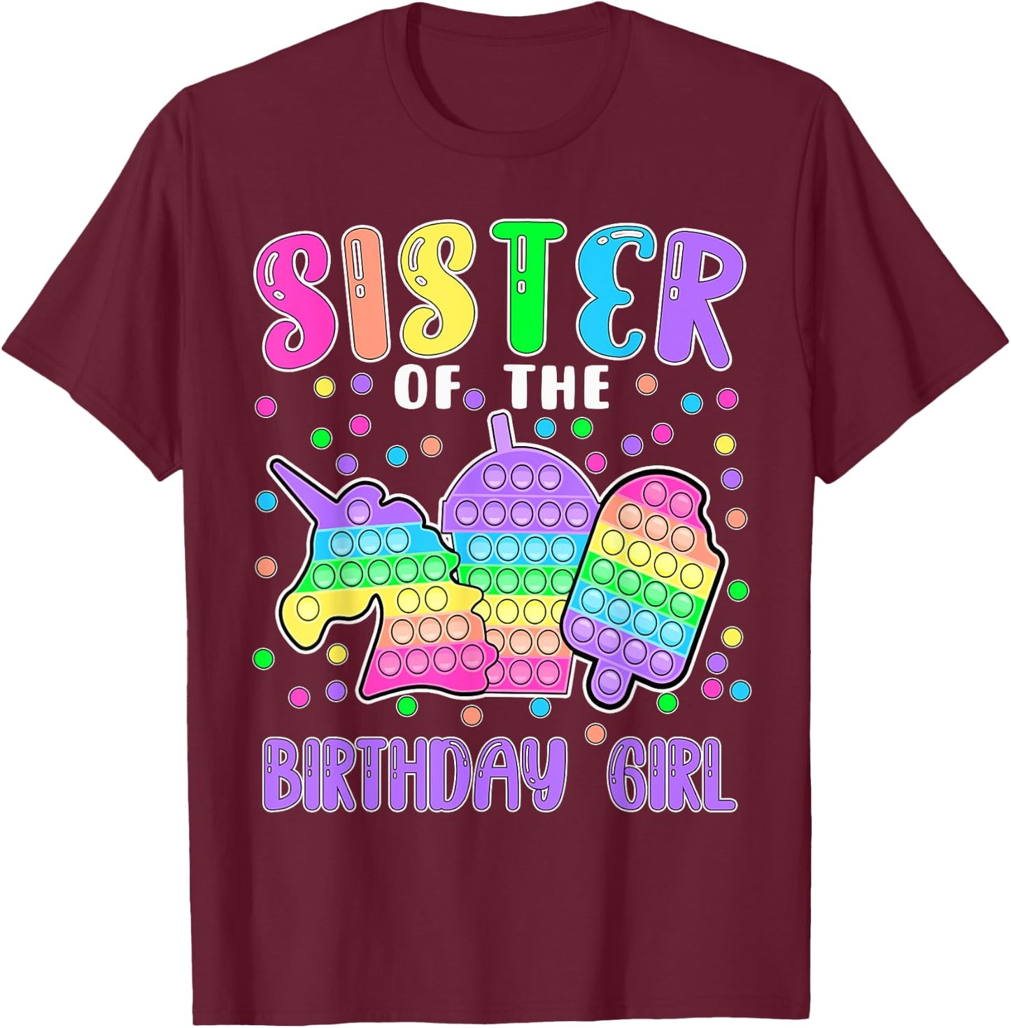 Let's Pop-it Sister of the Birthday Girl Pop-it T-Shirt - T-Shirt | Maroon