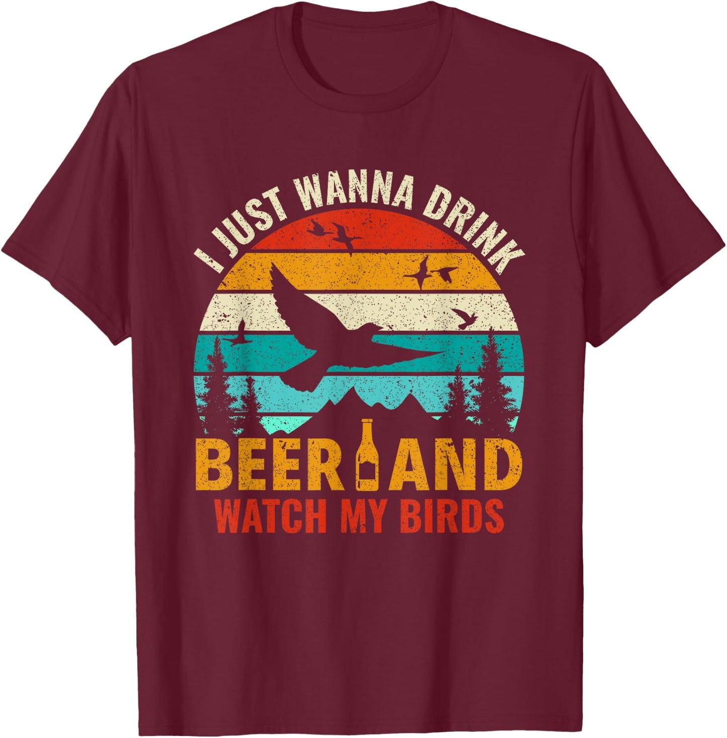 Drink Beer & Watch My Birds - Bird Watching Birdologist T-Shirt - T-Shirt | Maroon