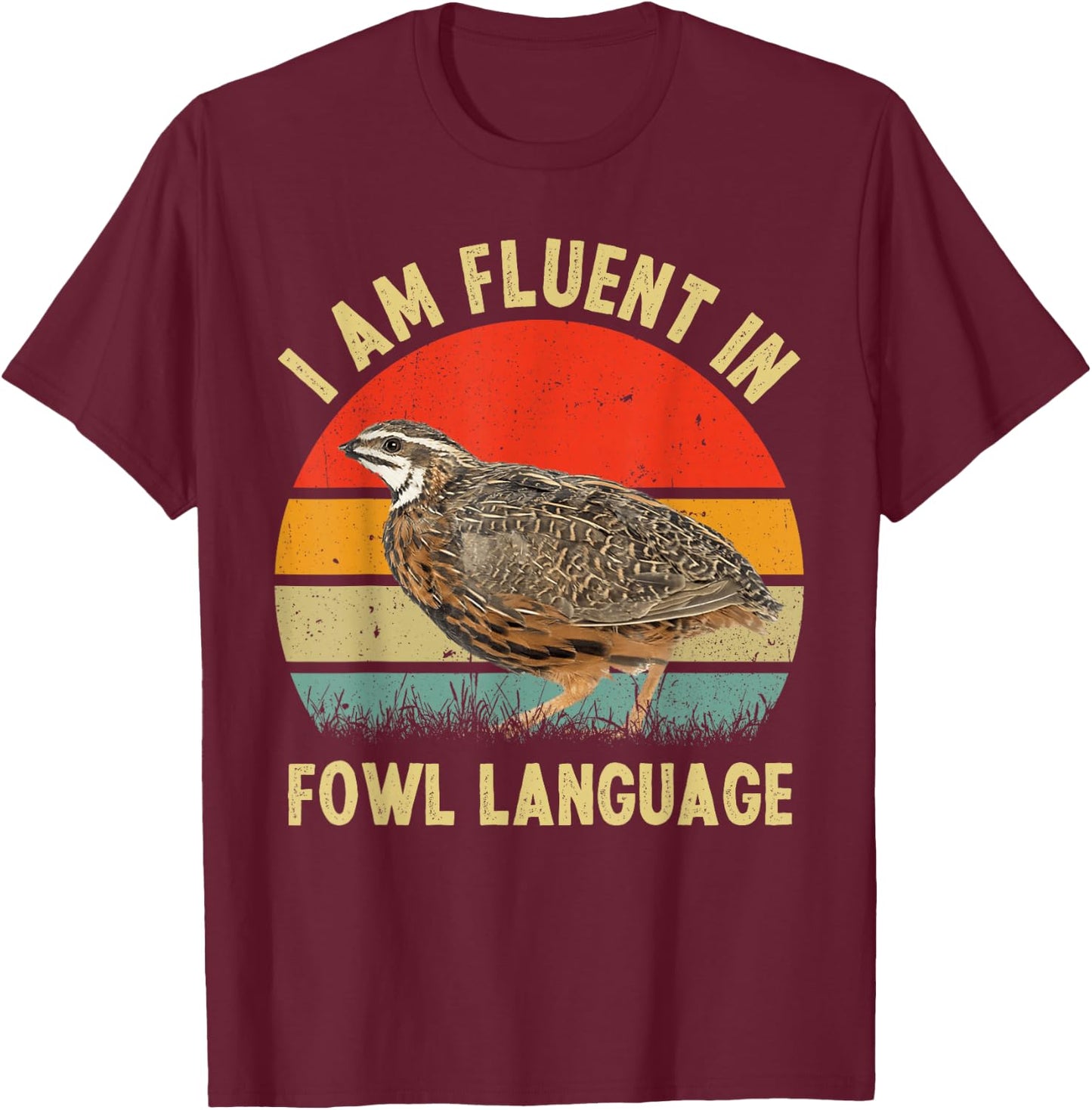 Coturnix Quail Vintage I'm Fluent In Fowl Language Funny T-Shirt - T-Shirt | Maroon