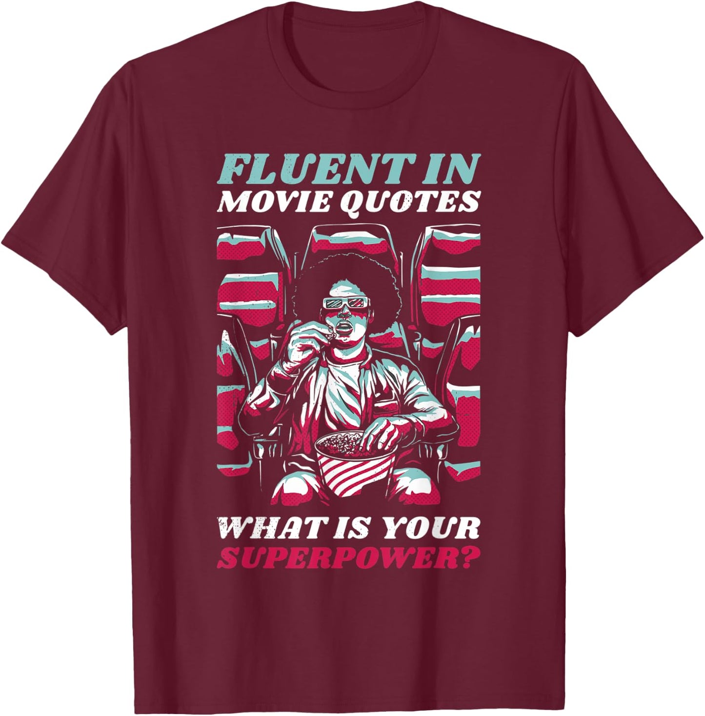 Fluent in movie quotes. What is your superpower? T-Shirt - T-Shirt | Maroon