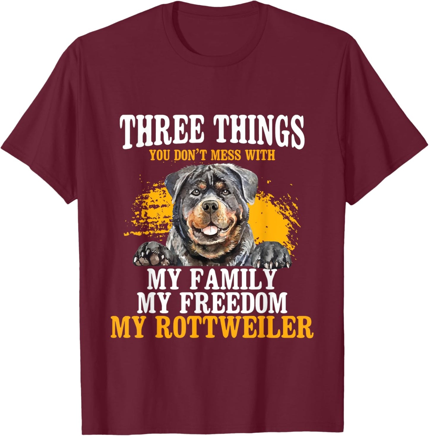 Three Things You Don't Mess With My Family - Rottweiler Dog Women T-Shirt - T-Shirt | Maroon