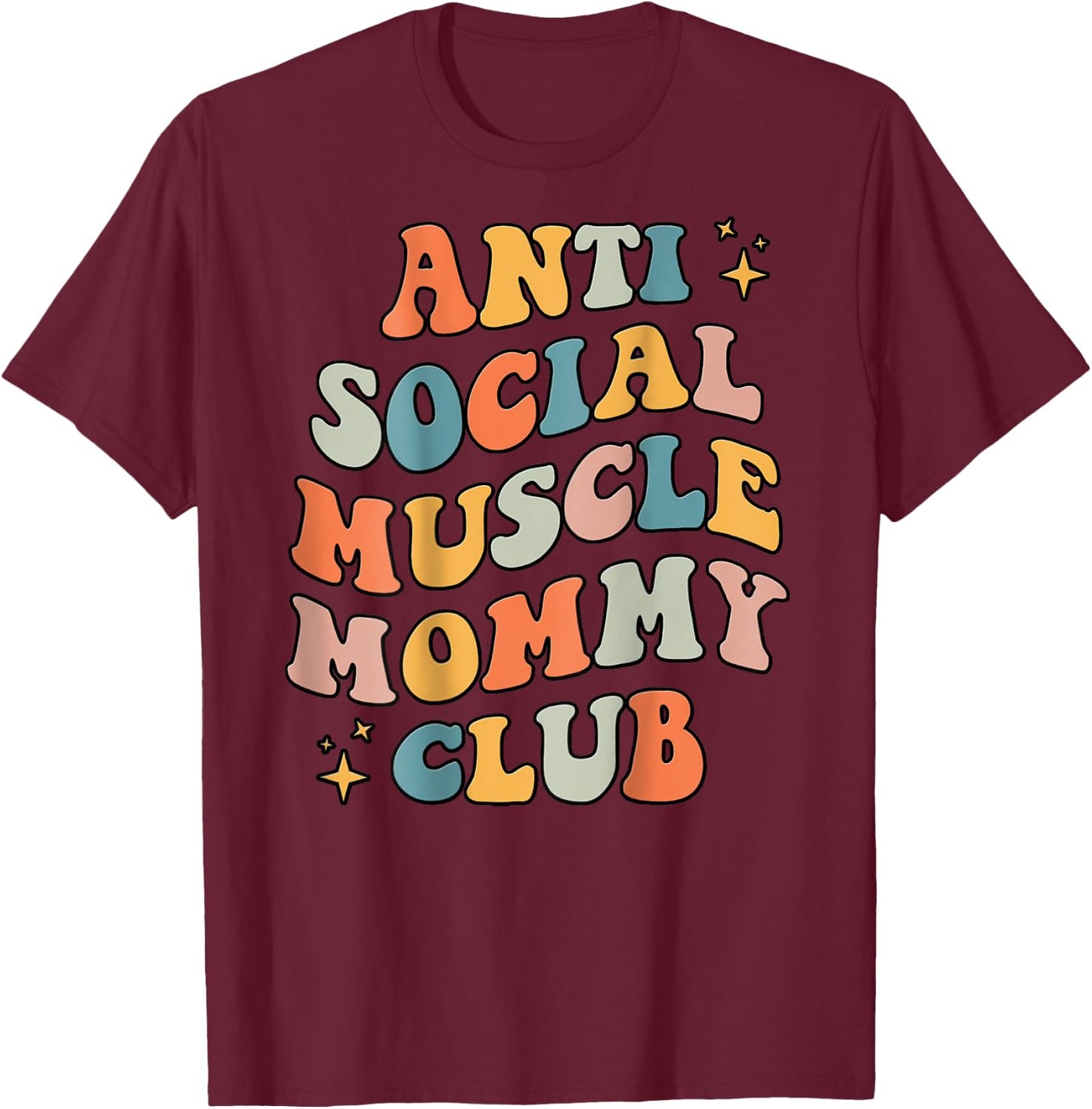 Anti Social Muscle Mommy Club Groovy Pump Cover Funny T-Shirt - T-Shirt | Maroon