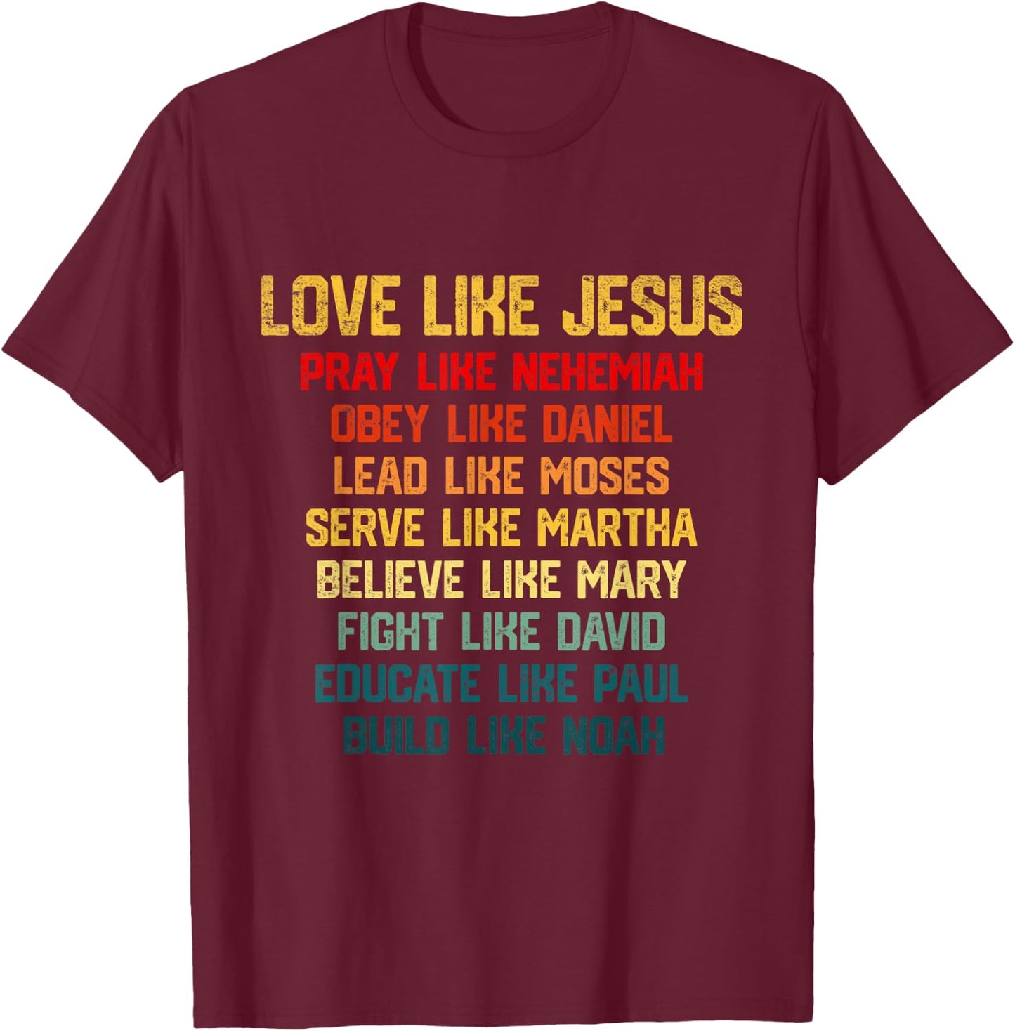 Love Like Jesus Vintage Pray Like Nehemiah Obey Like Daniel T-Shirt - T-Shirt | Maroon