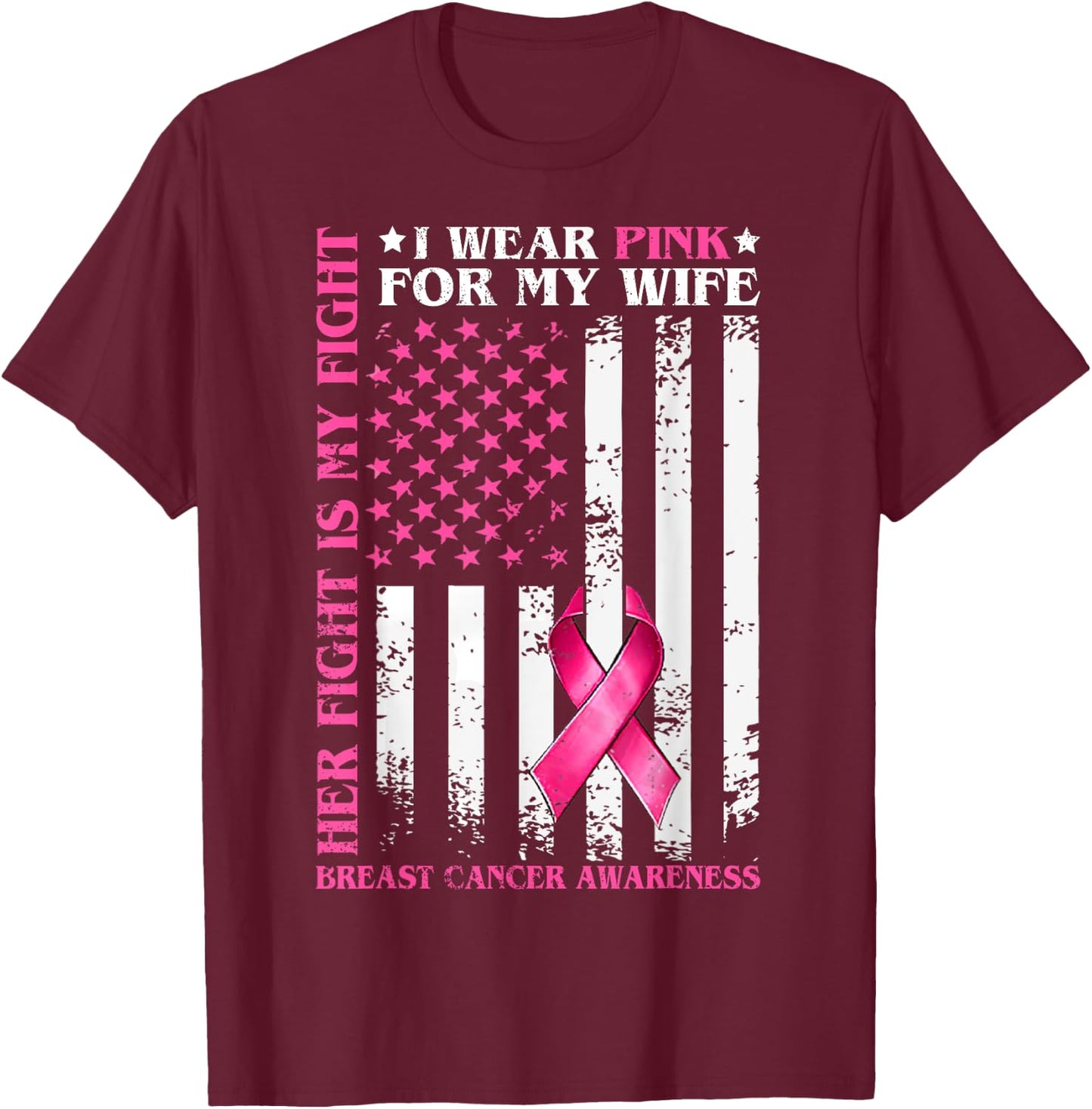 I Wear Pink For My Wife Breast Cancer Husband American Flag T-Shirt - T-Shirt | Maroon