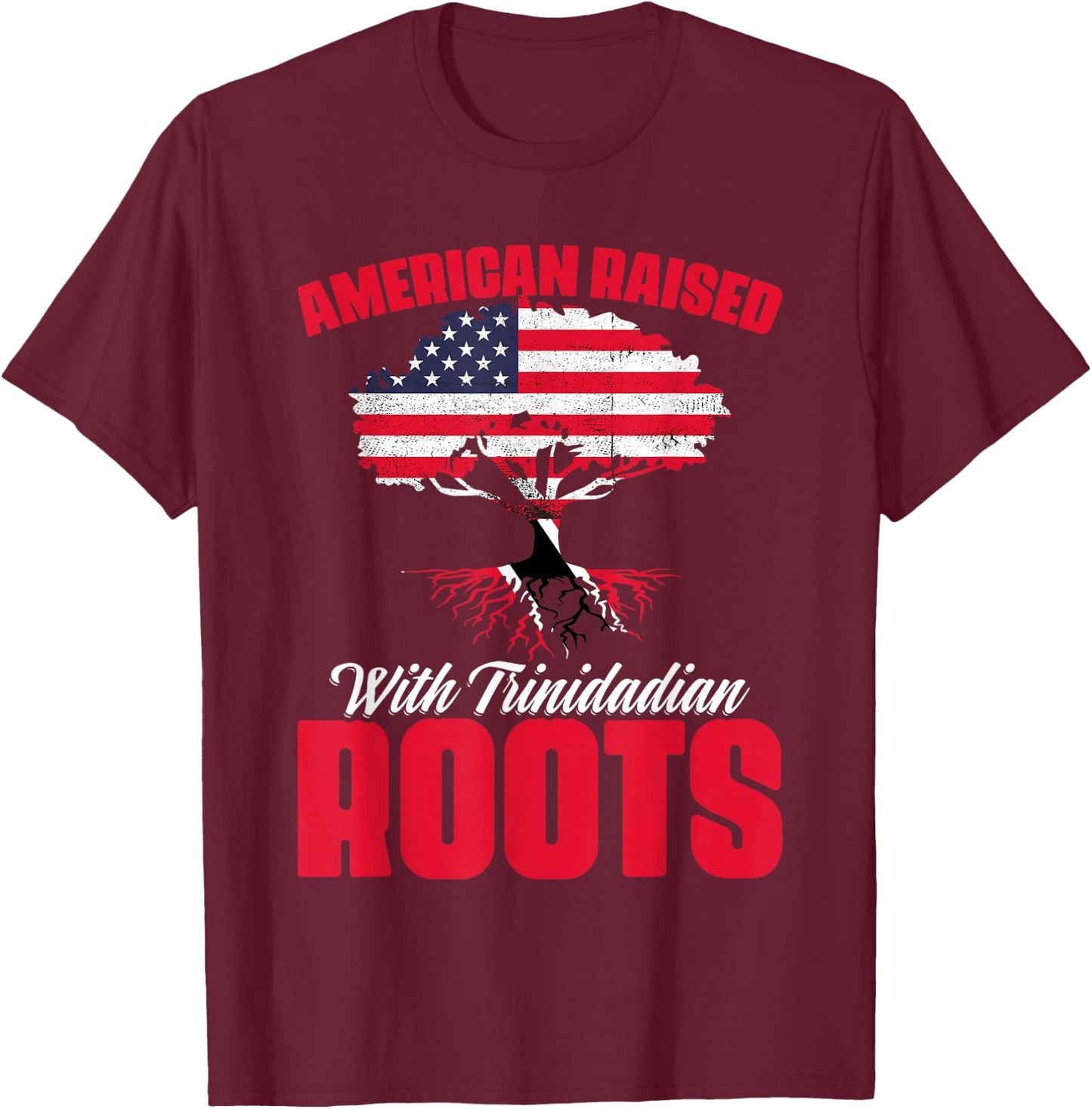 American Raised with Trinidadian Roots Trinidad Tobago USA T-Shirt - T-Shirt | Maroon