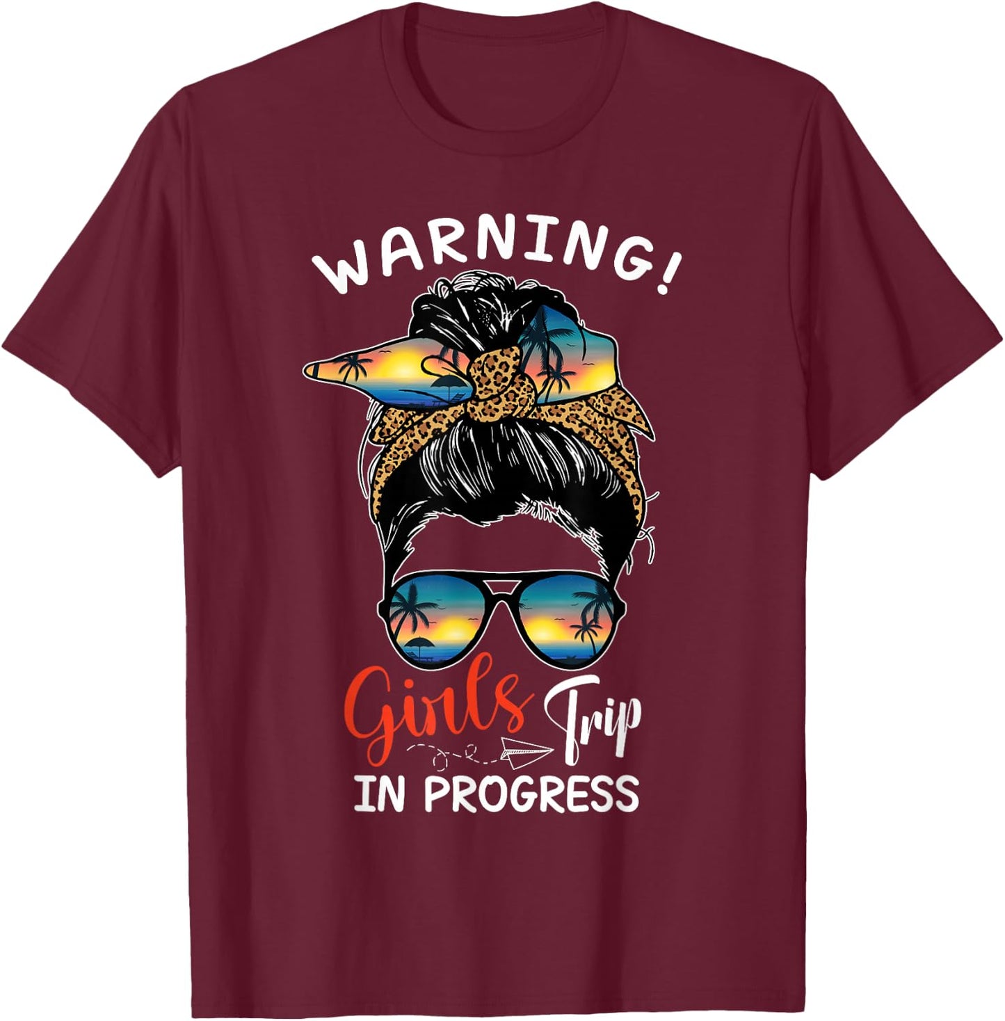 Warning Girls Trip 2026 in Progress Messy Bun Beach Weekend T-Shirt - T-Shirt | Maroon